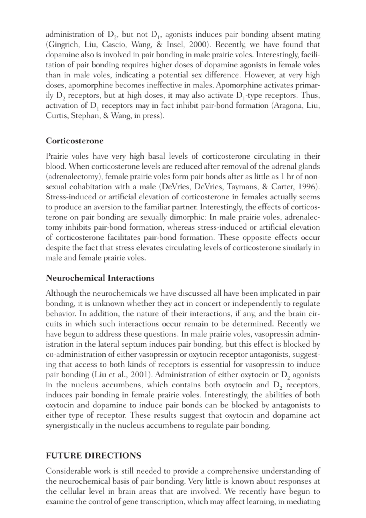 administration of D2
, but not D1, agonists induces pair bonding absent mating
(Gingrich, Liu, Ca…