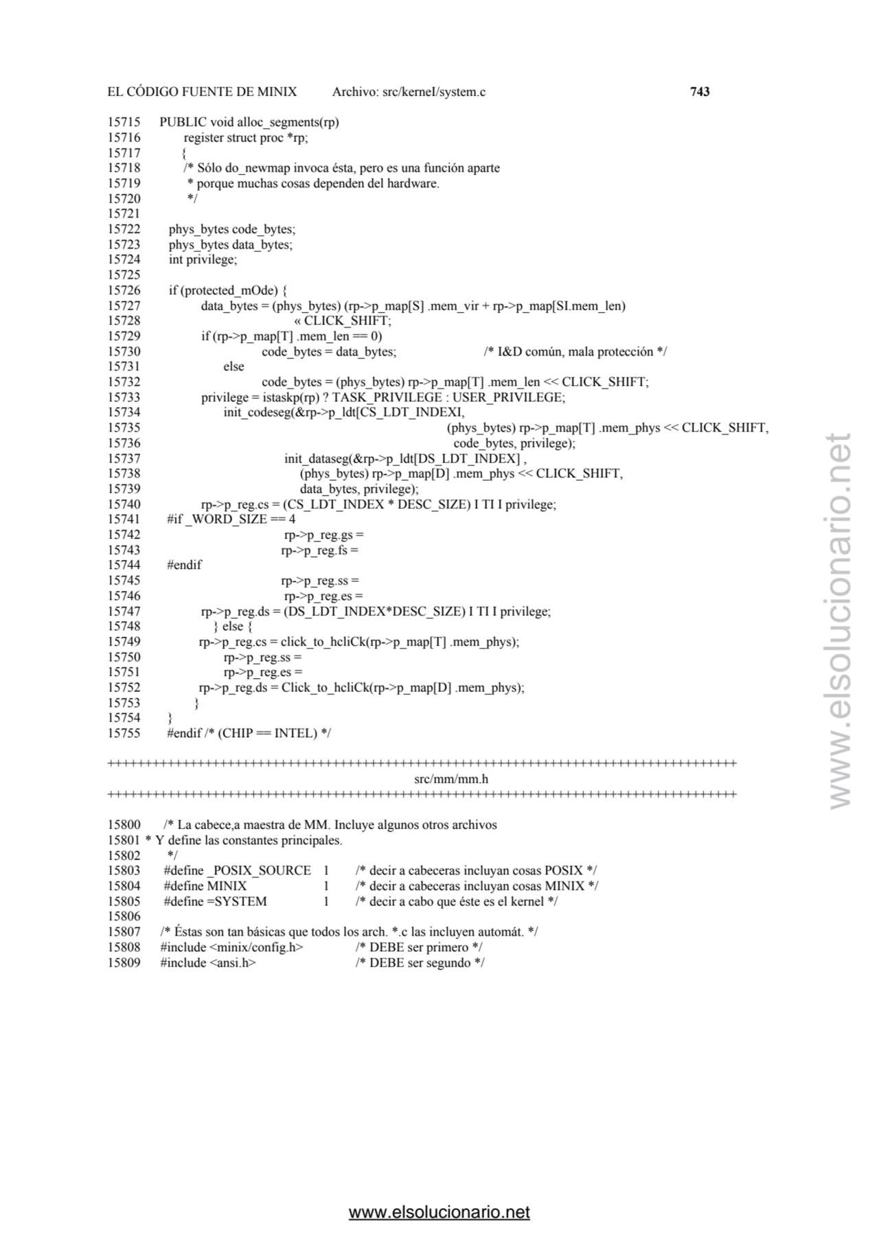 EL CÓDIGO FUENTE DE MINIX Archivo: src/kerneI/system.c 743 
15715 PUBLIC void alloc_segments(rp) 
…