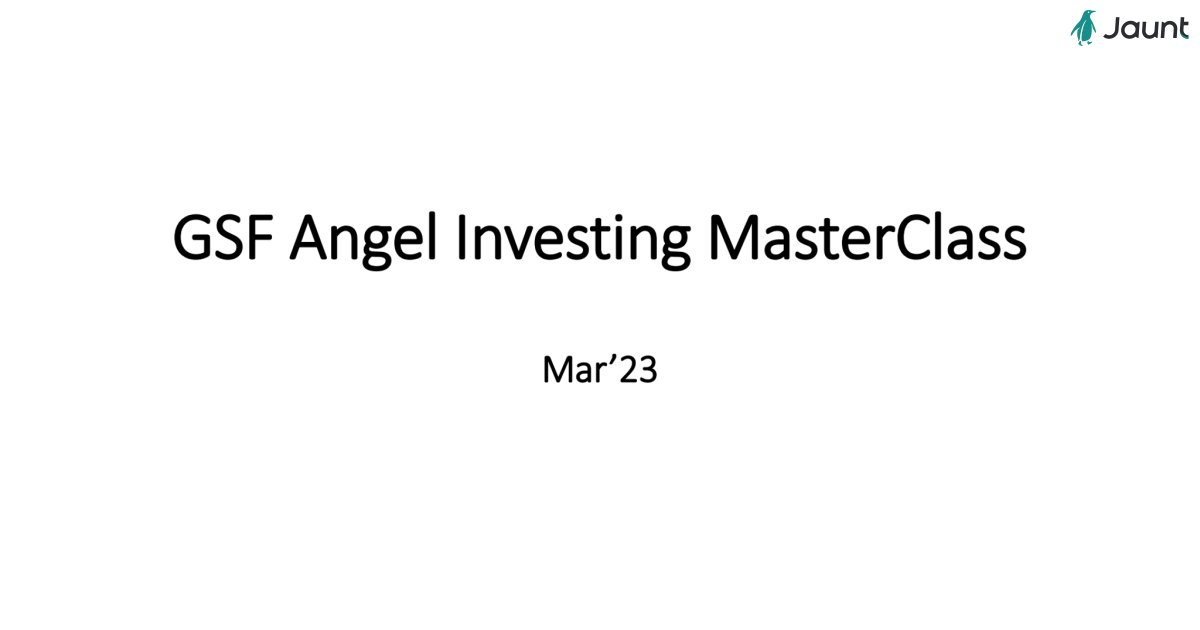 GSF Angel Investing MasterClass - Mar'23