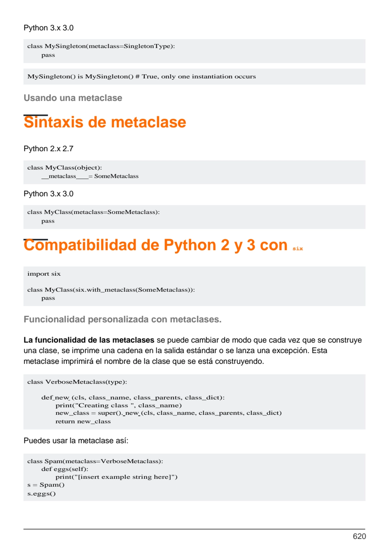 620
class MySingleton(metaclass=SingletonType): 
pass
MySingleton() is MySingleton() # True, onl…