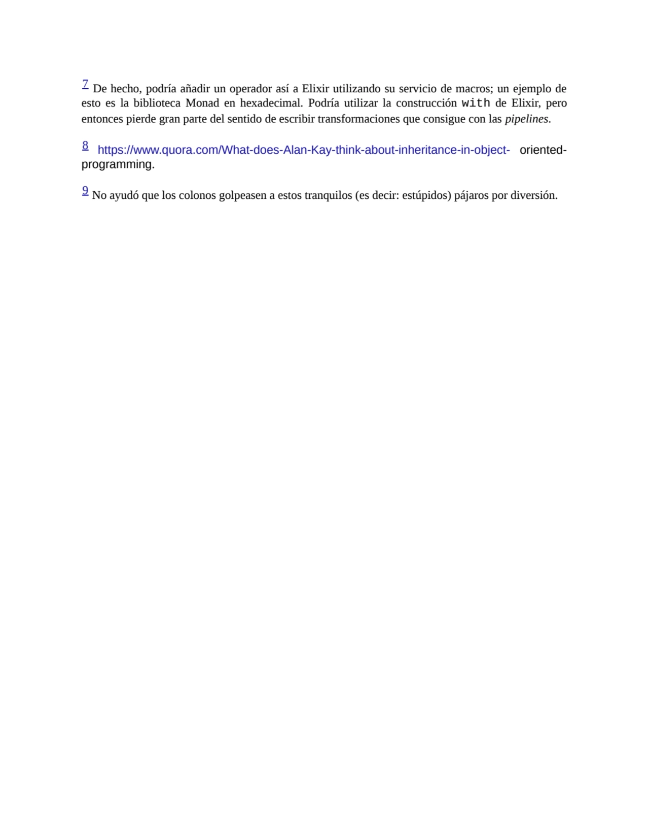 7 De hecho, podría añadir un operador así a Elixir utilizando su servicio de macros; un ejemplo de
…