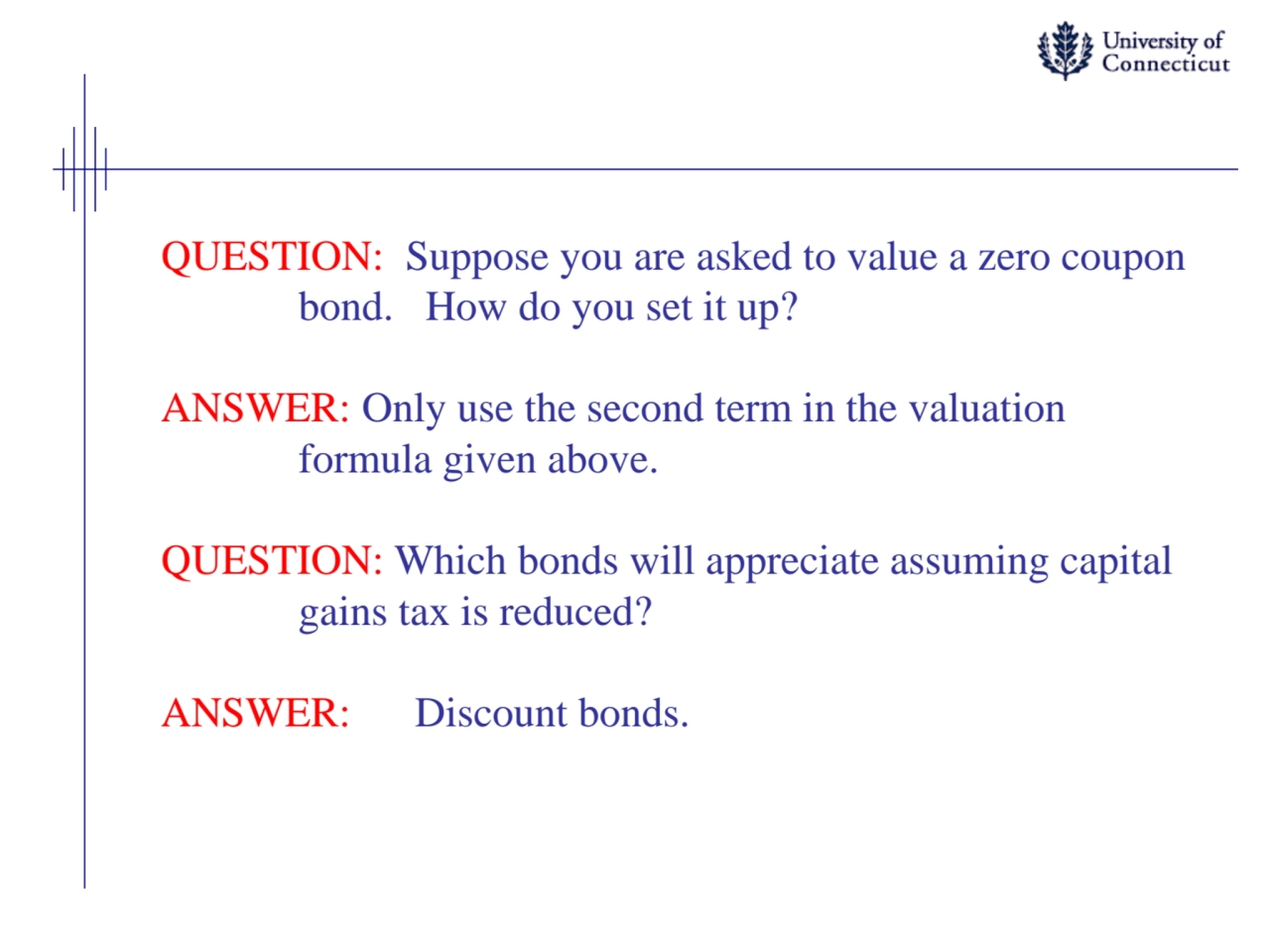 QUESTION: Suppose you are asked to value a zero coupon
bond. How do you set it up?
ANSWER: Only u…