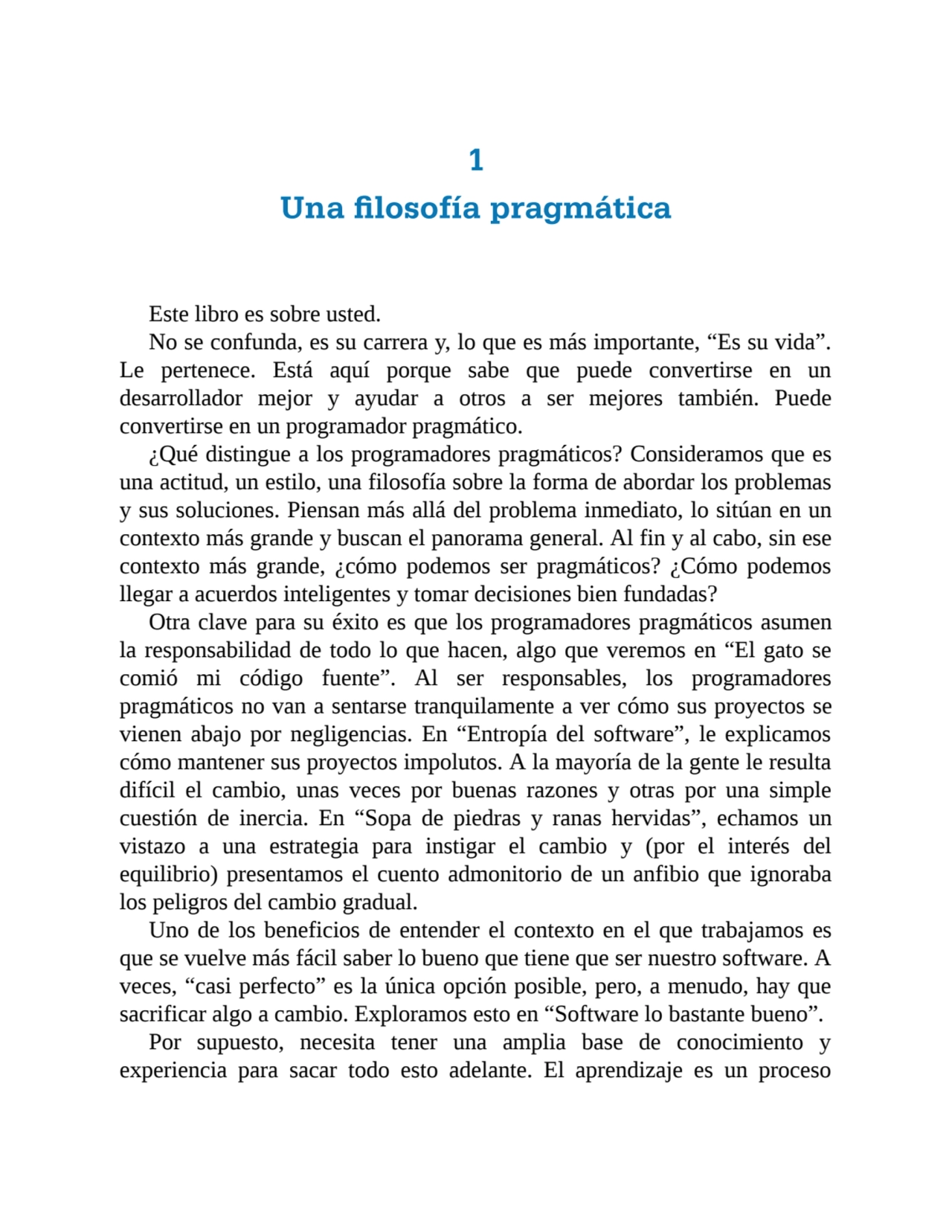 1
Una losofía pragmática
Este libro es sobre usted.
No se confunda, es su carrera y, lo que es m…