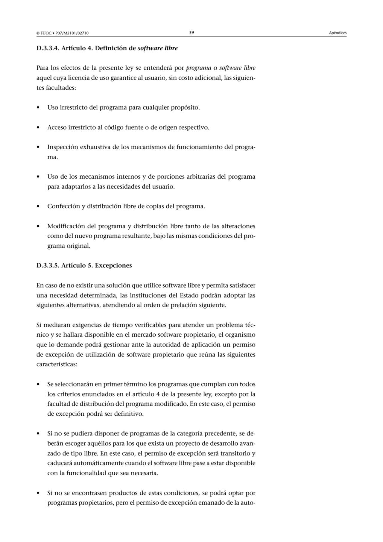 © FUOC • P07/M2101/02710 39 Apéndices
D.3.3.4.Artículo4.Definicióndesoftwarelibre
Para los …