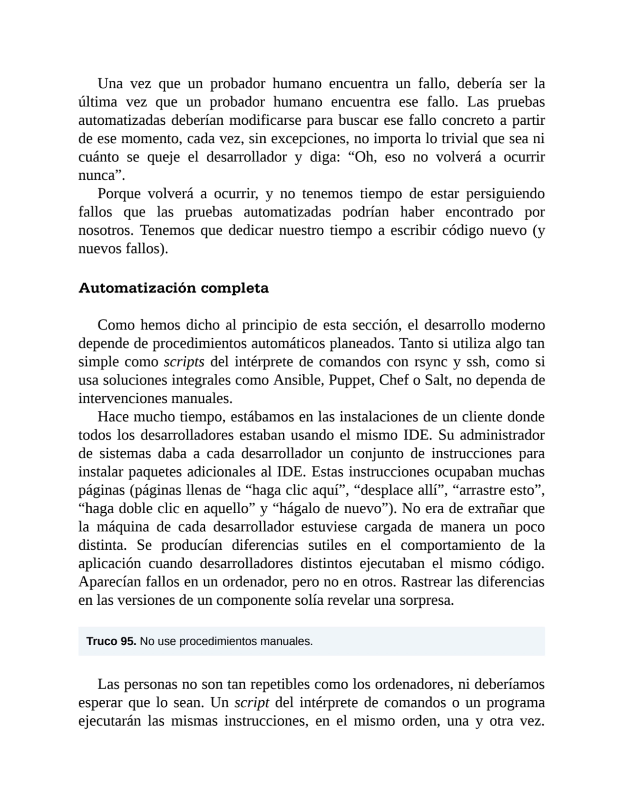 Una vez que un probador humano encuentra un fallo, debería ser la
última vez que un probador human…