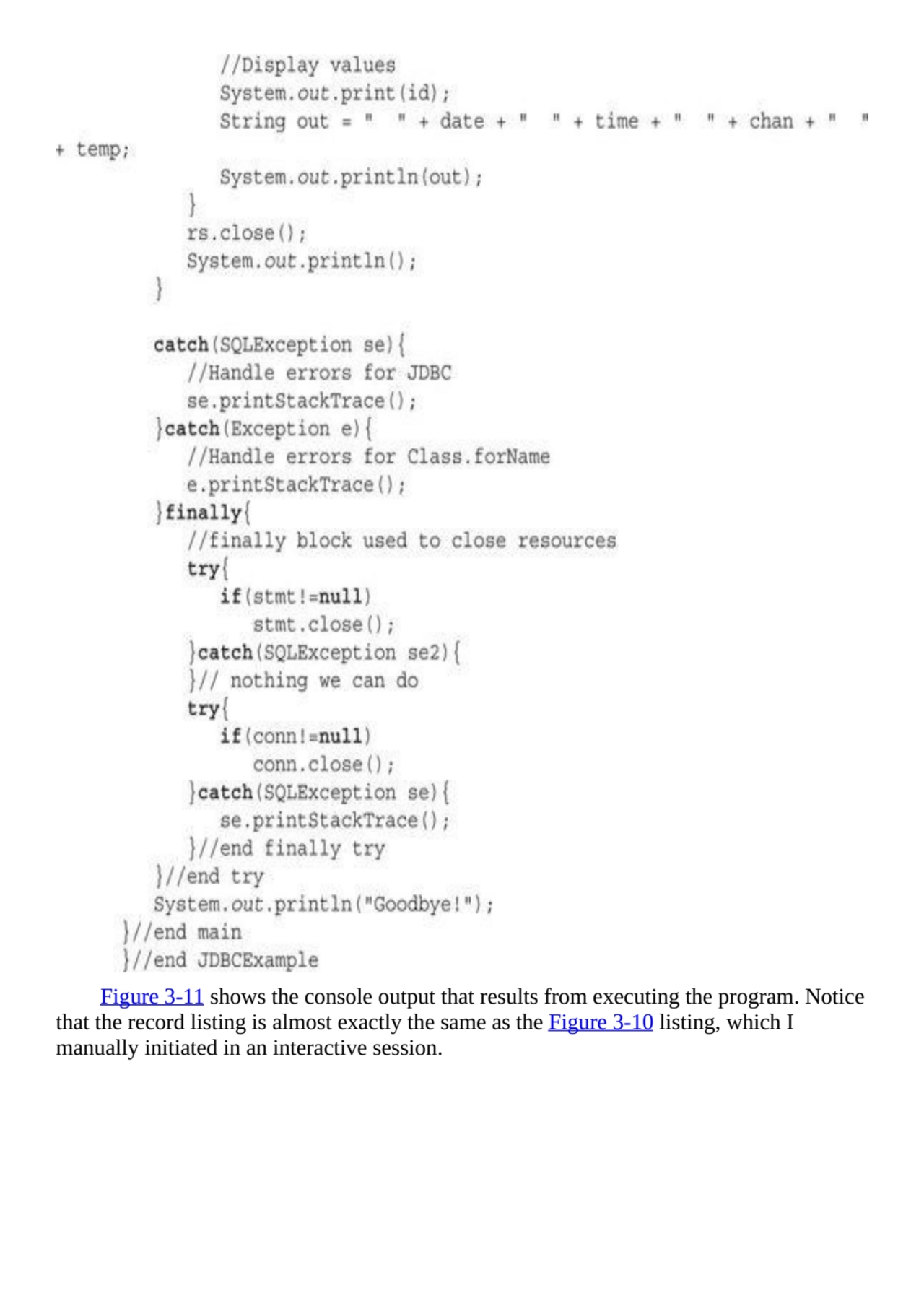 Figure 3-11 shows the console output that results from executing the program. Notice
that the reco…