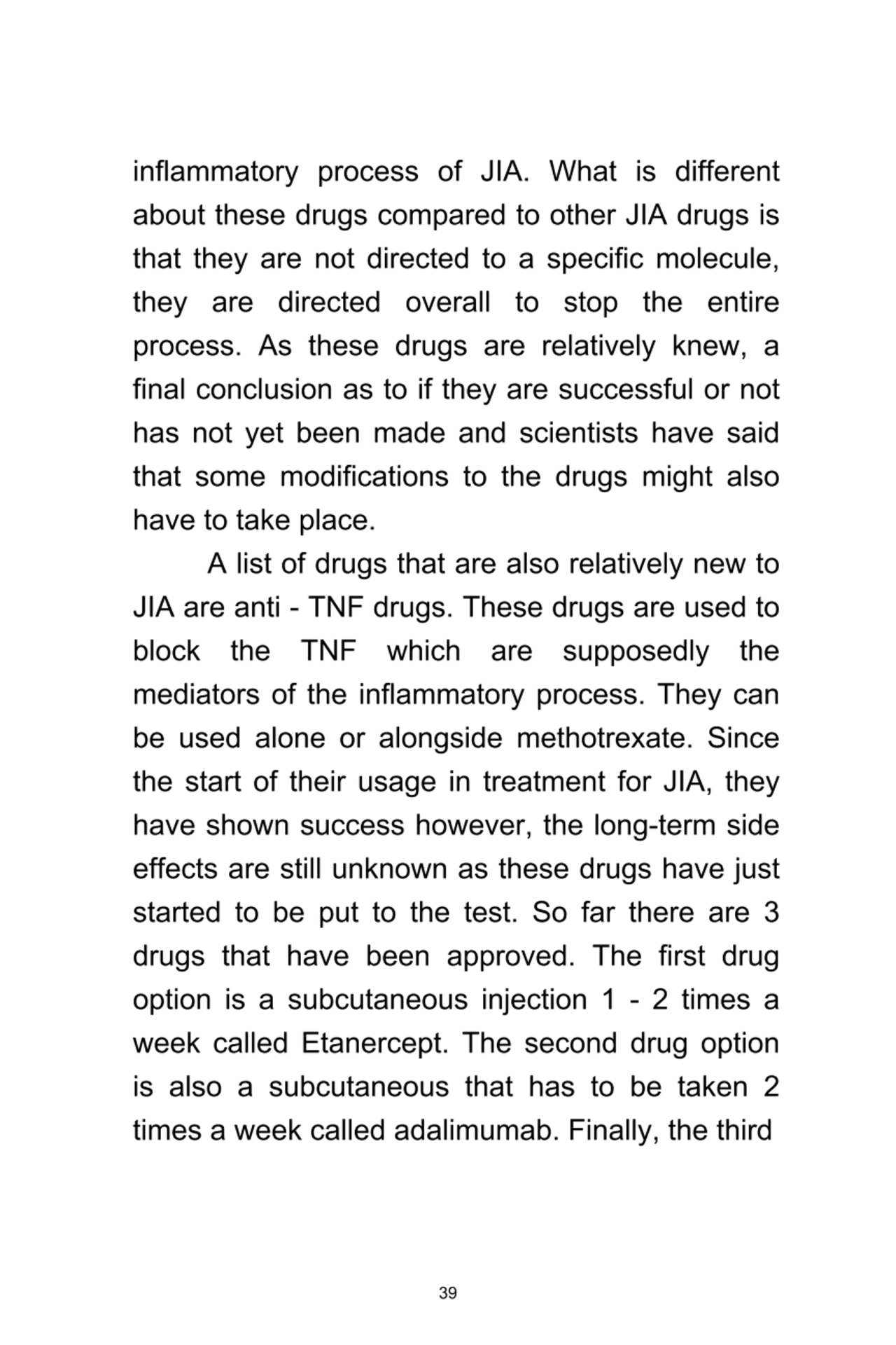 39
inflammatory	 process	 of	 JIA.	 What	 is	 different
about	these	drugs	compared	to	other	JIA	d…