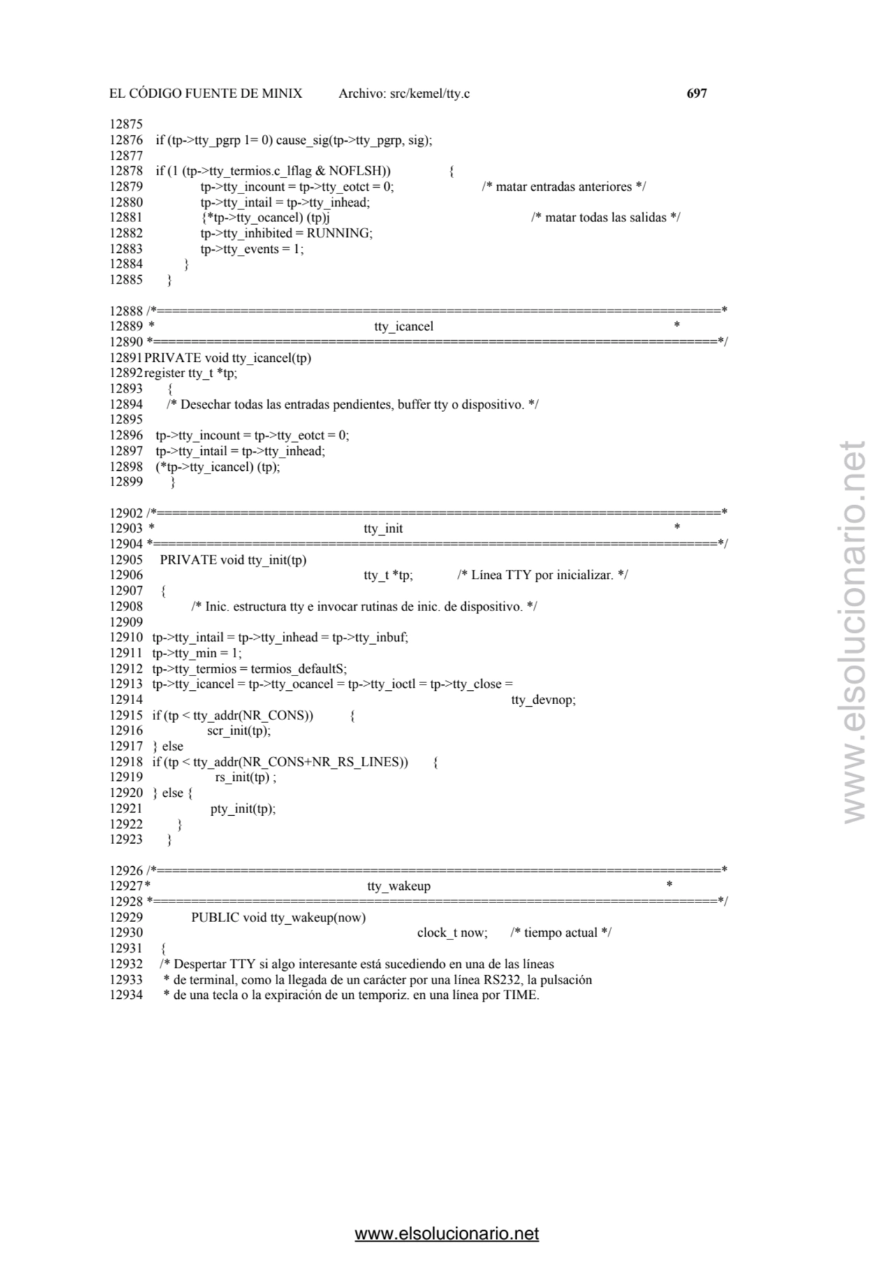 EL CÓDIGO FUENTE DE MINIX Archivo: src/kemel/tty.c 697 
12875 
12876 if (tp->tty_pgrp 1= 0) cause…