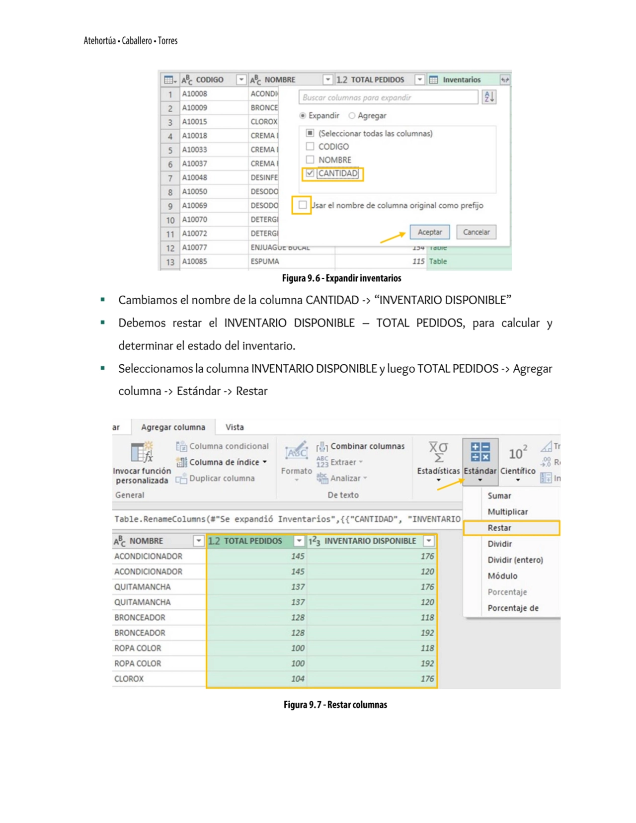 ▪ Cambiamos el nombre de la columna CANTIDAD -> “INVENTARIO DISPONIBLE”
▪ Debemos restar el INVENT…