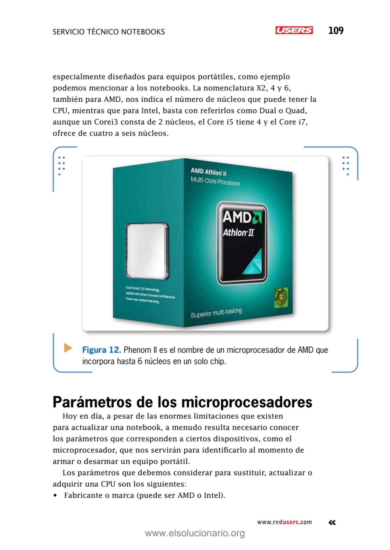 SERVICIO TÉCNICO NOTEBOOKS 109
www.redusers.com
especialmente diseñados para equipos portátiles, …