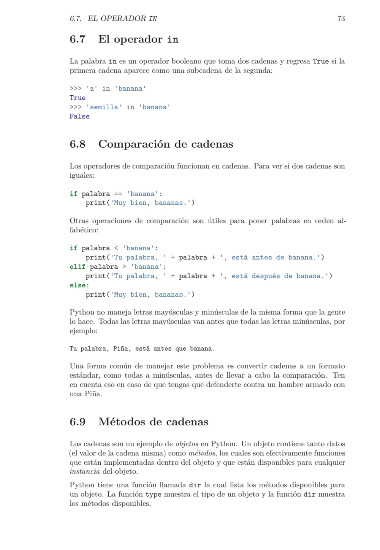 6.7. EL OPERADOR IN 73
6.7 El operador in
La palabra in es un operador booleano que toma dos cade…