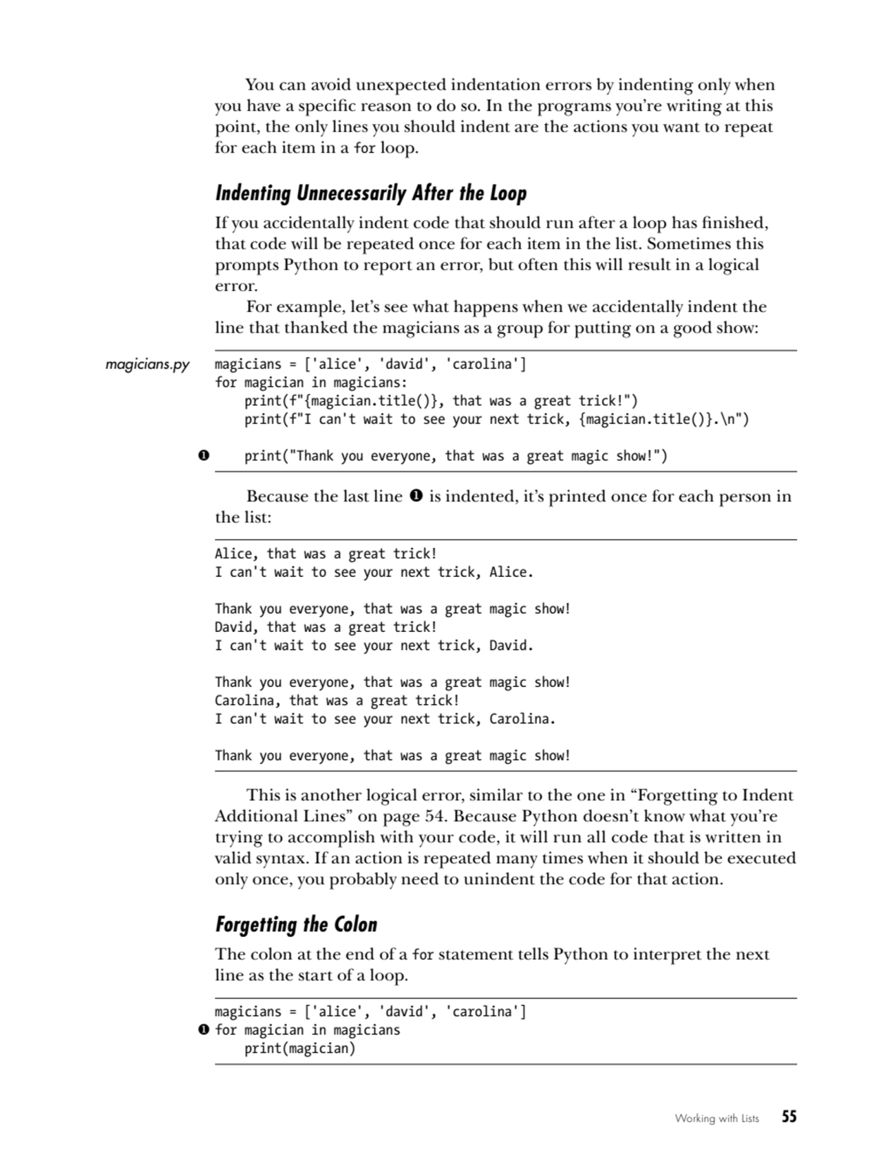 Working with Lists   55
You can avoid unexpected indentation errors by indenting only when 
you h…