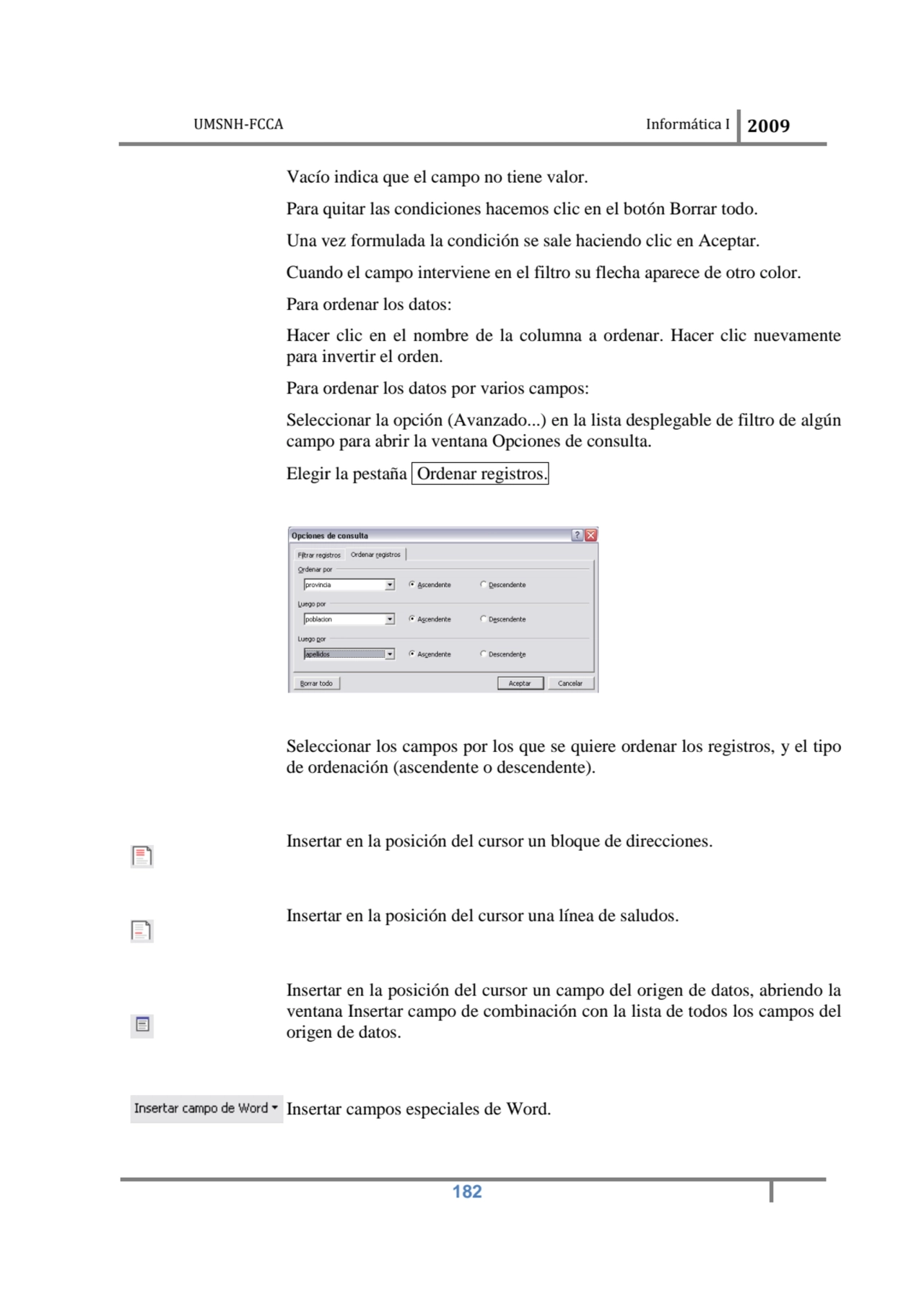 UMSNH-FCCA Informática 
 
Vacío
Para quitar las condiciones hacemos clic en el botón 
Una vez f…