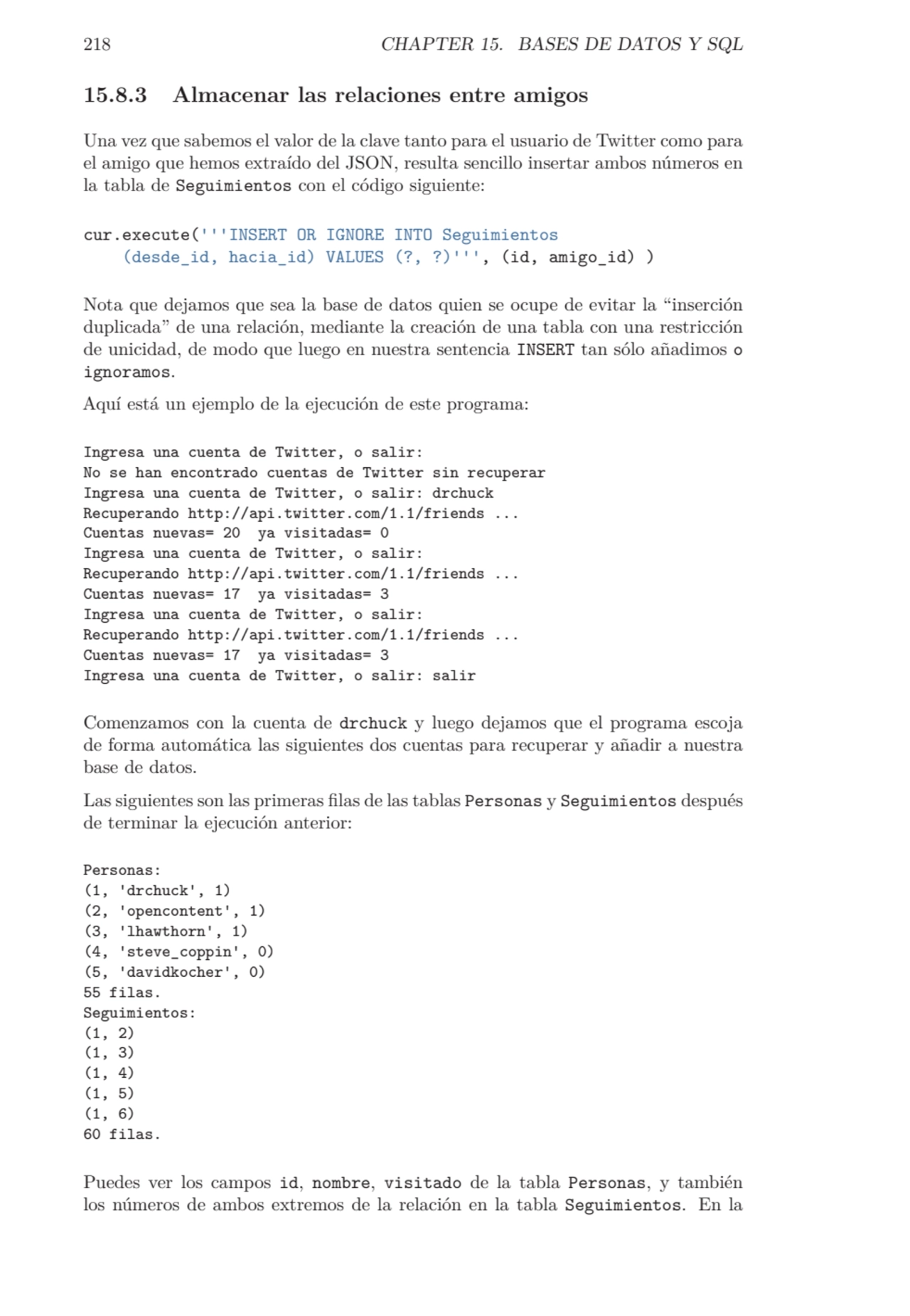 218 CHAPTER 15. BASES DE DATOS Y SQL
15.8.3 Almacenar las relaciones entre amigos
Una vez que sab…