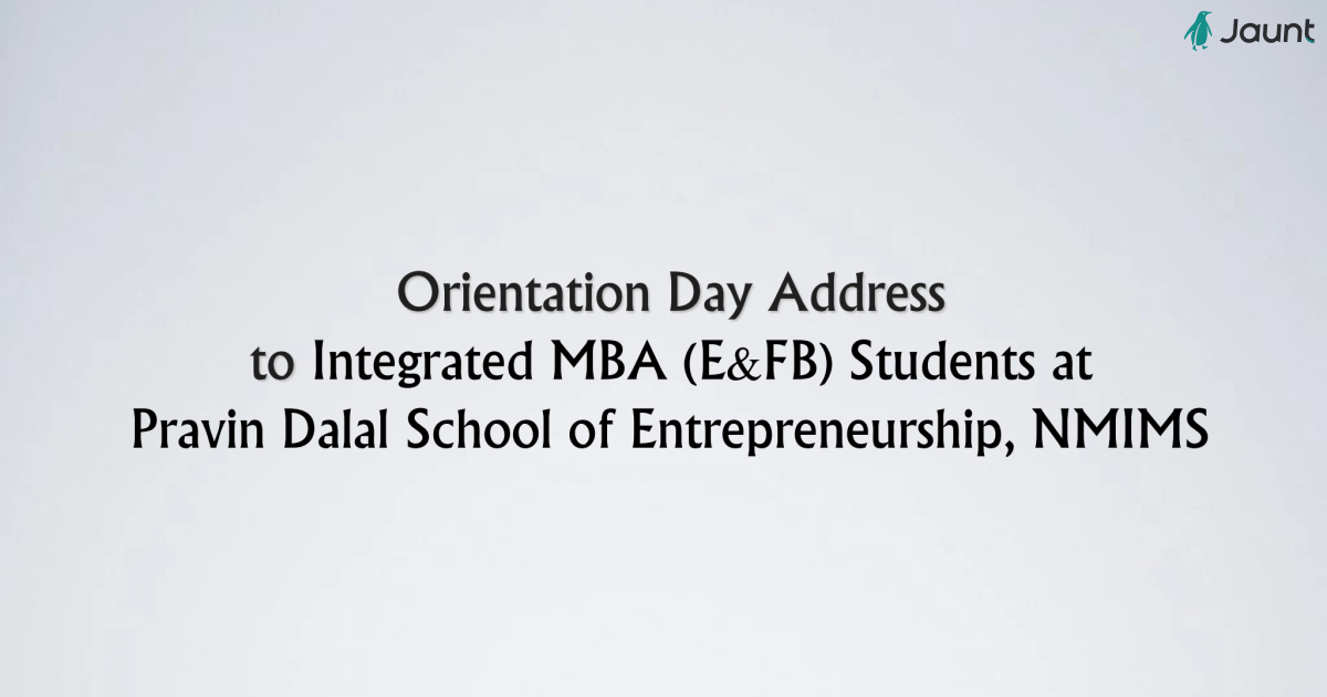 Slides from talk at Orientation Day Address at NMIMS Mumbai