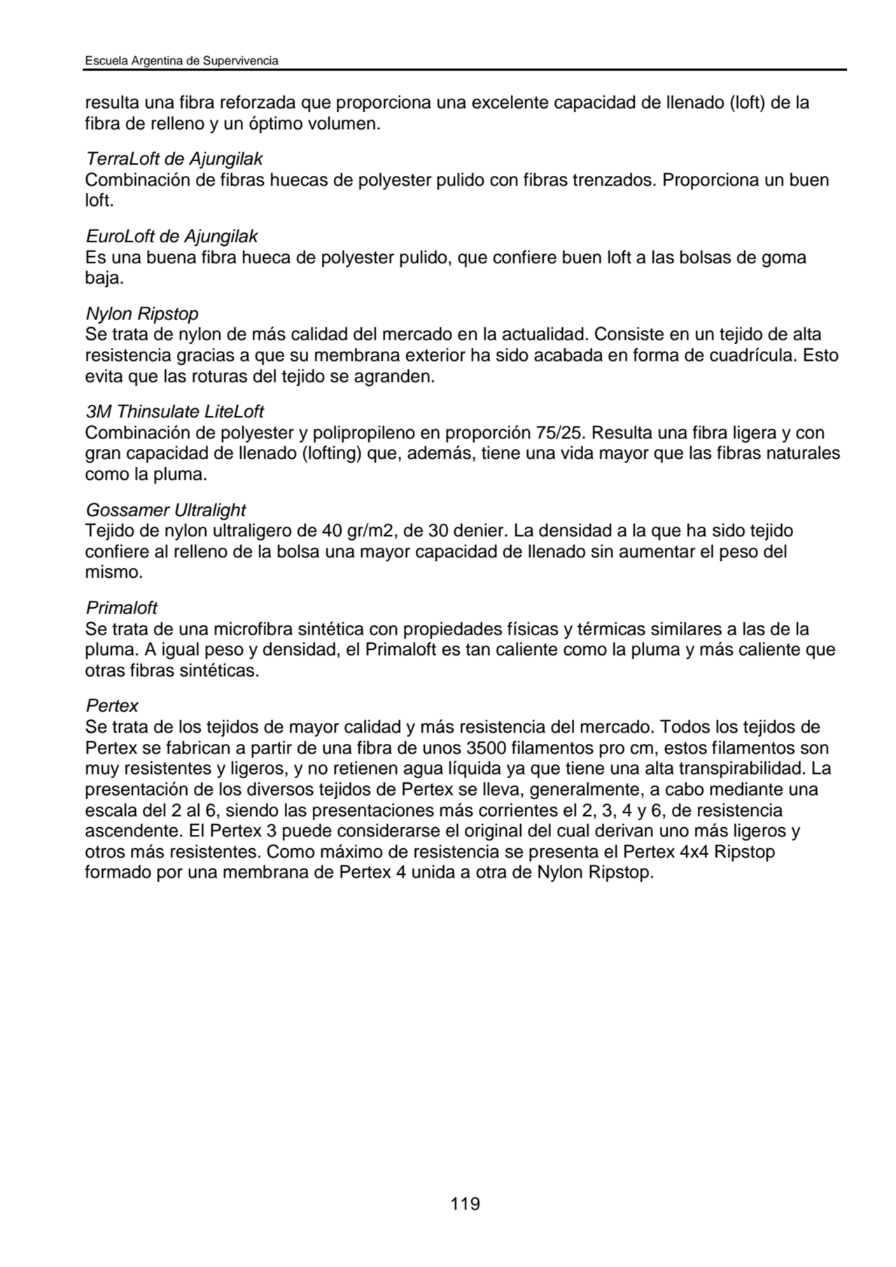 Escuela Argentina de Supervivencia
119
resulta una fibra reforzada que proporciona una excelente …