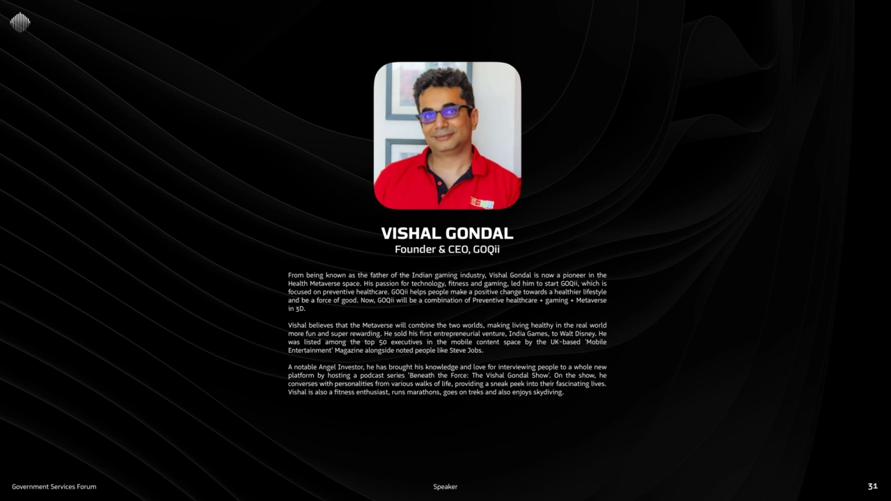 Government Services Forum Speaker 31
VISHAL GONDAL
Founder & CEO, GOQii
From being known as the …