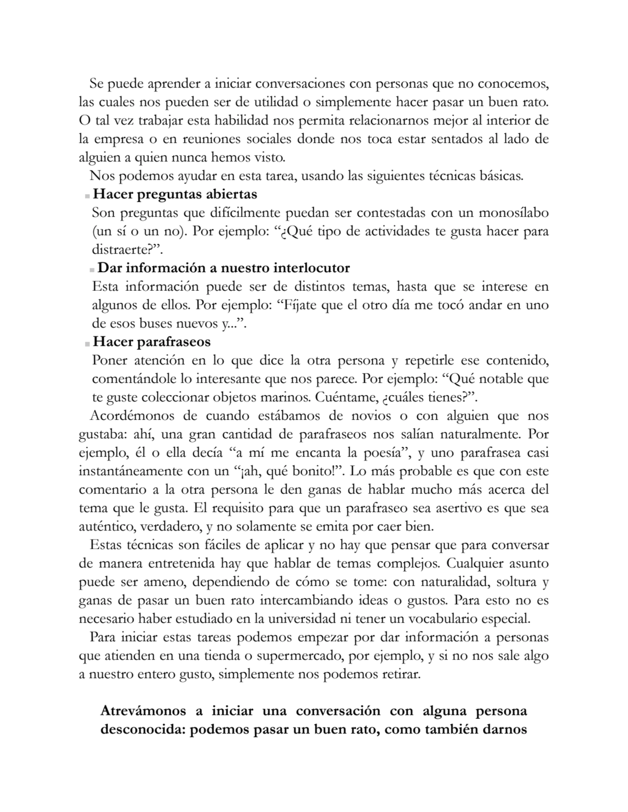 Se puede aprender a iniciar conversaciones con personas que no conocemos,
las cuales nos pueden se…