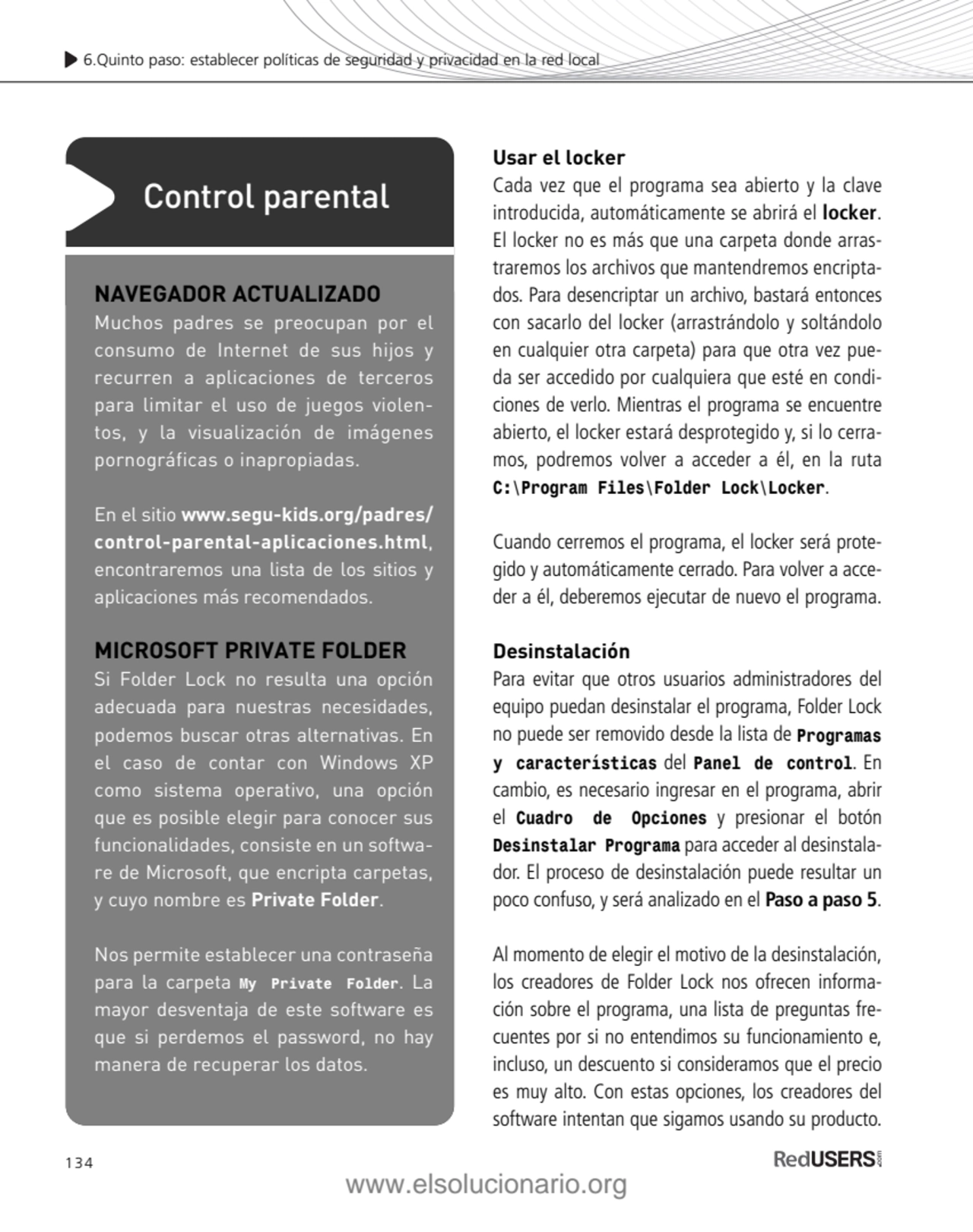 134
Usar el locker
Cada vez que el programa sea abierto y la clave
introducida, automáticamente …