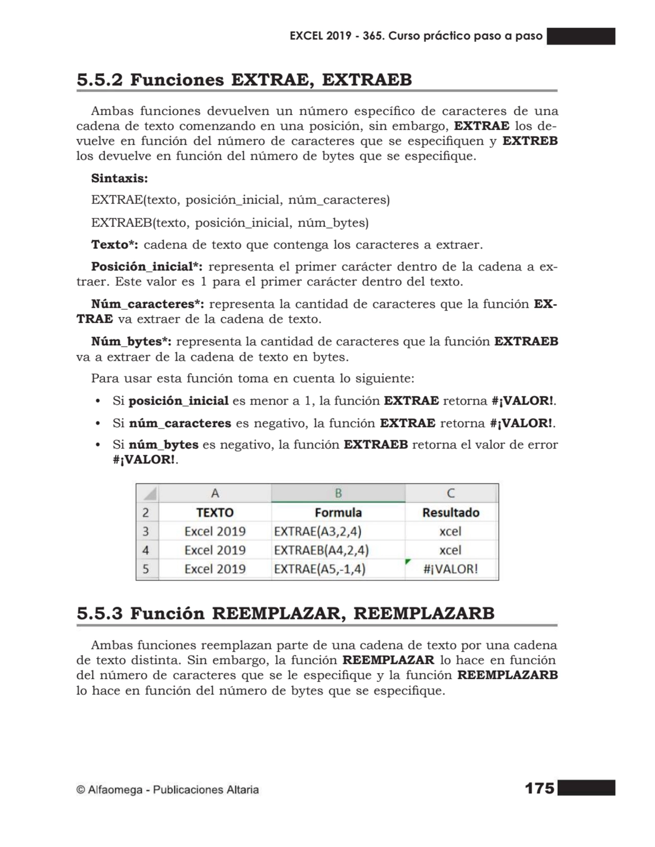 175
5.5.2 Funciones EXTRAE, EXTRAEB
Ambas funciones devuelven un número especíco de caracteres d…