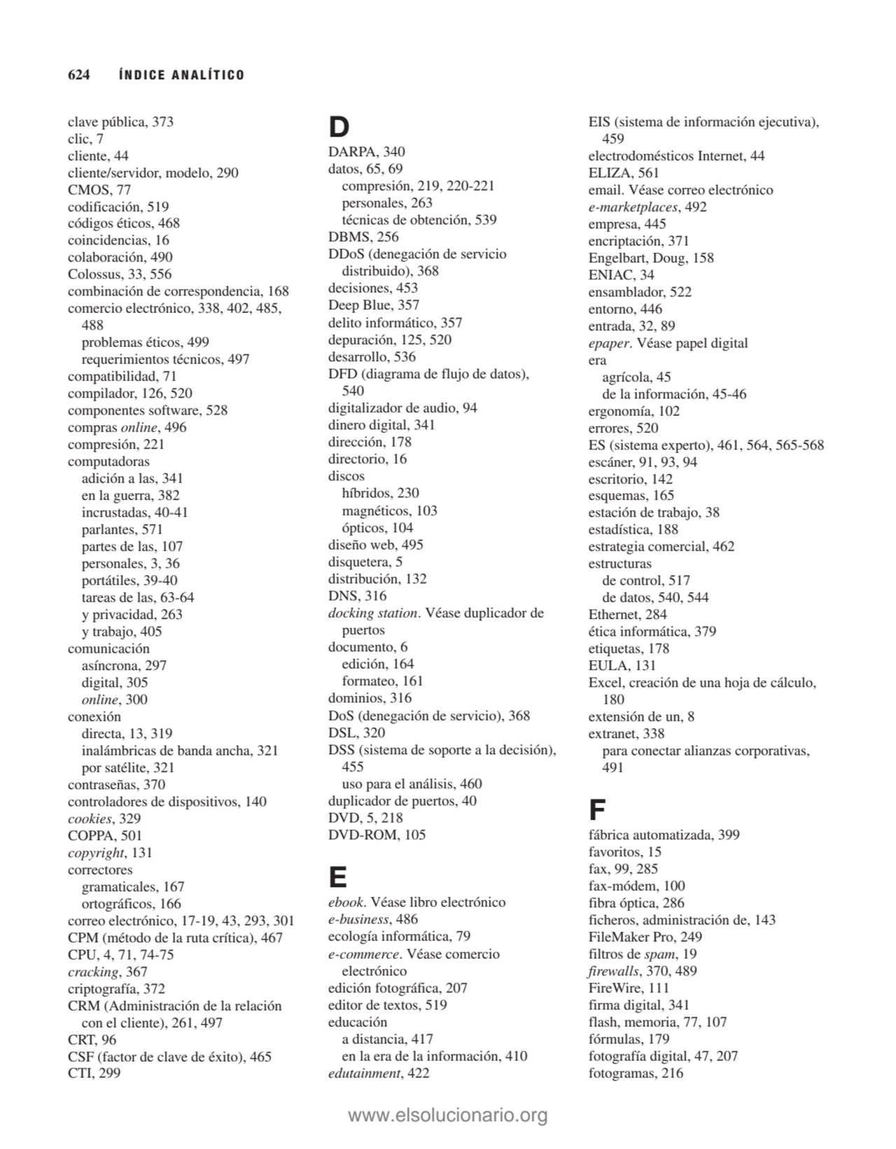 clave pública, 373
clic, 7
cliente, 44
cliente/servidor, modelo, 290
CMOS, 77
codificación, 51…