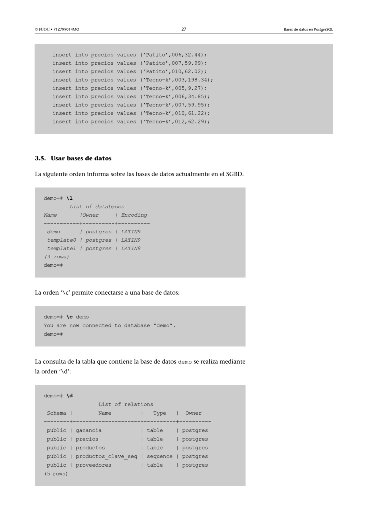  FUOC • 71Z799014MO 27 Bases de datos en PostgreSQL
3.5. Usar bases de datos
La siguiente orden …