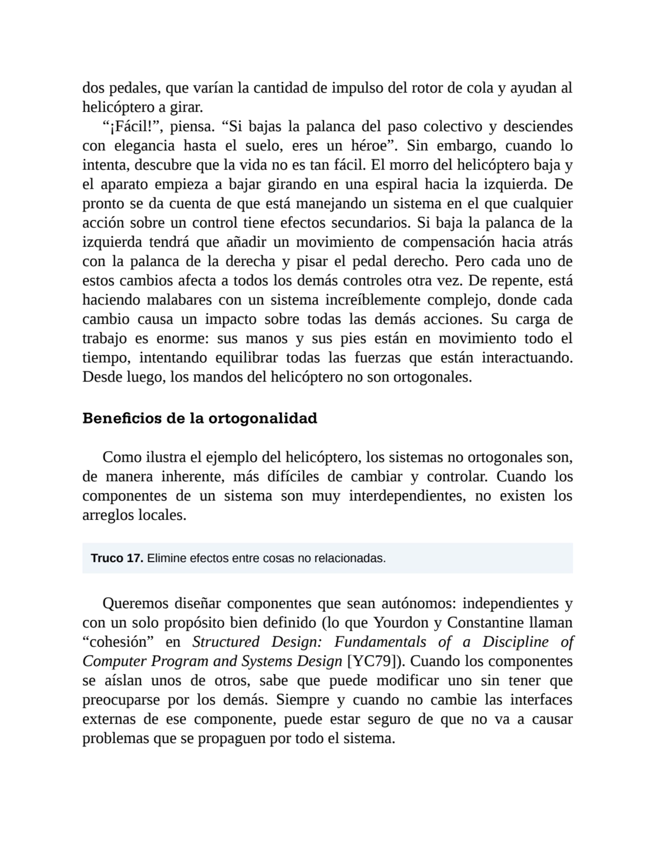 dos pedales, que varían la cantidad de impulso del rotor de cola y ayudan al
helicóptero a girar.
…