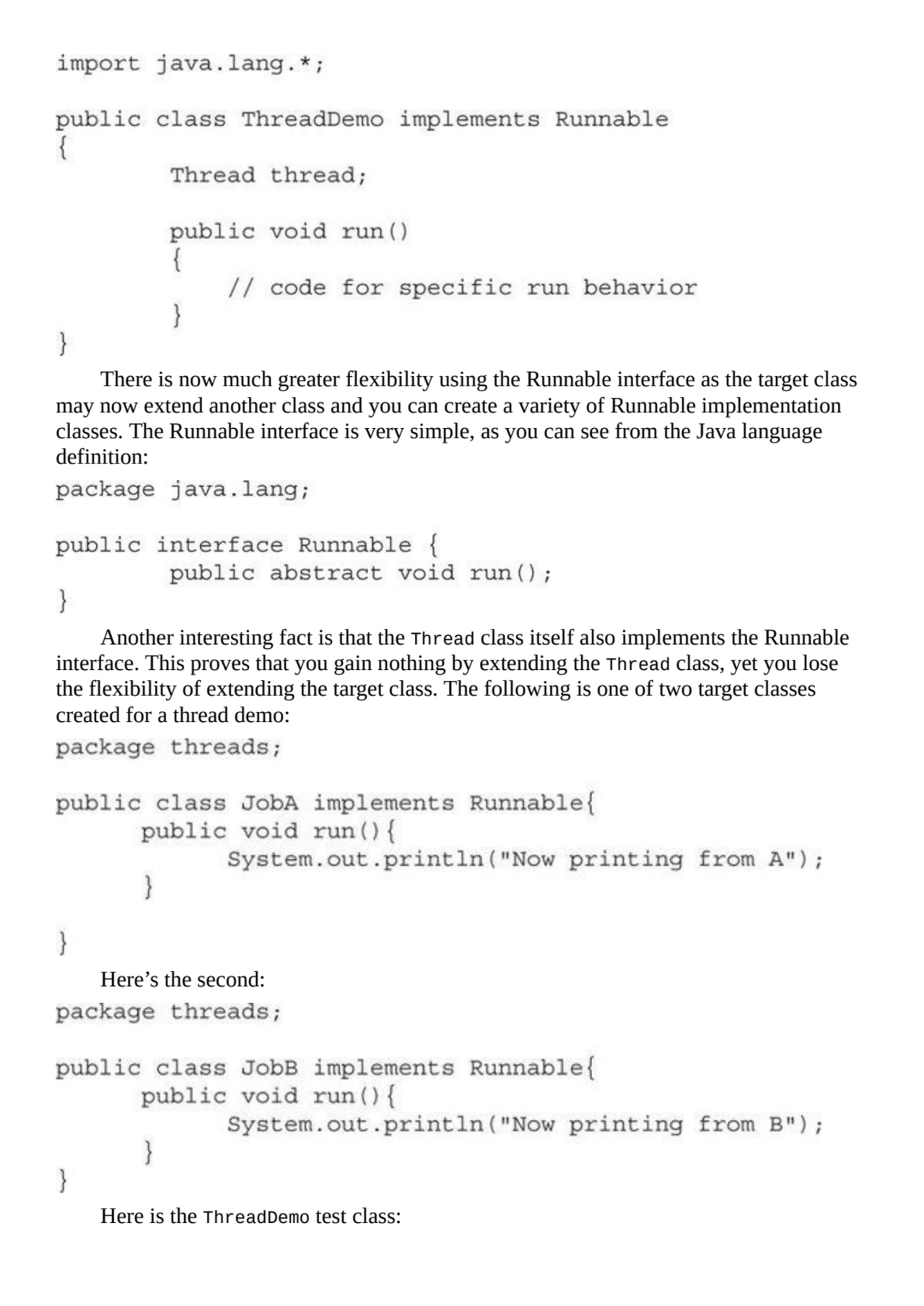 There is now much greater flexibility using the Runnable interface as the target class
may now ext…