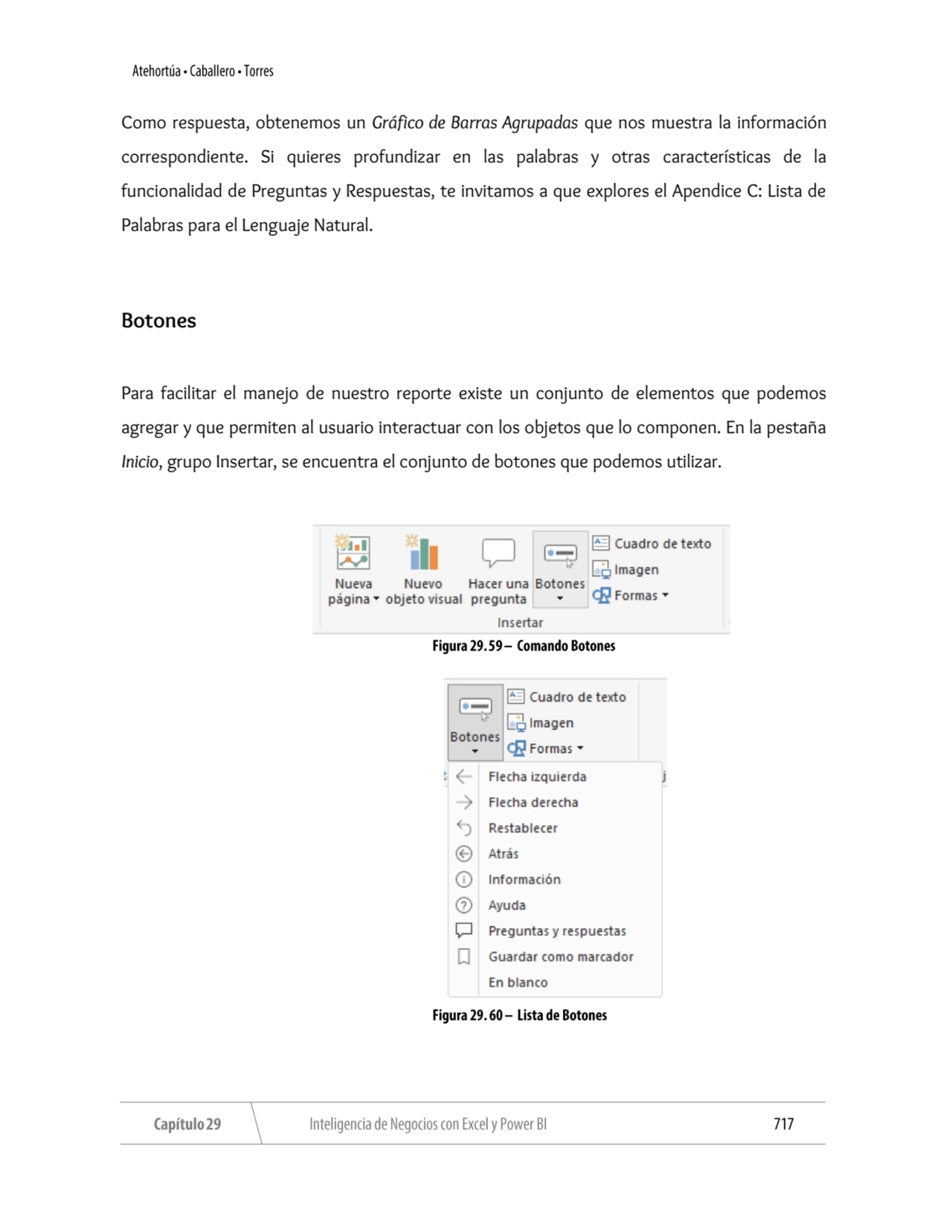 Como respuesta, obtenemos un Gráfico de Barras Agrupadas que nos muestra la información 
correspon…