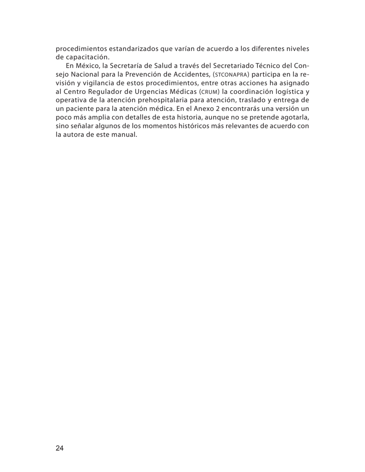 24
procedimientos estandarizados que varían de acuerdo a los diferentes niveles 
de capacitación.…