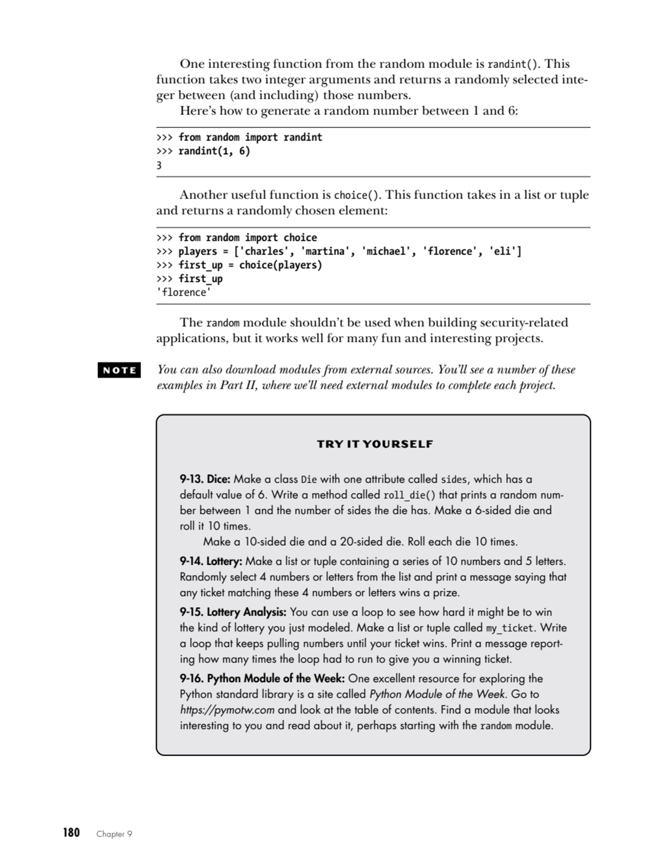 180   Chapter 9
One interesting function from the random module is randint(). This 
function take…