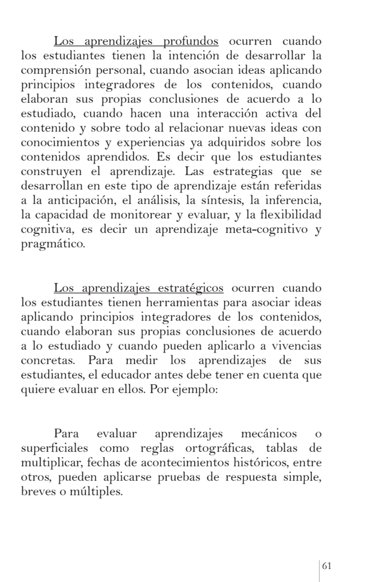 61
Los aprendizajes profundos ocurren cuando 
los estudiantes tienen la intención de desarrollar …