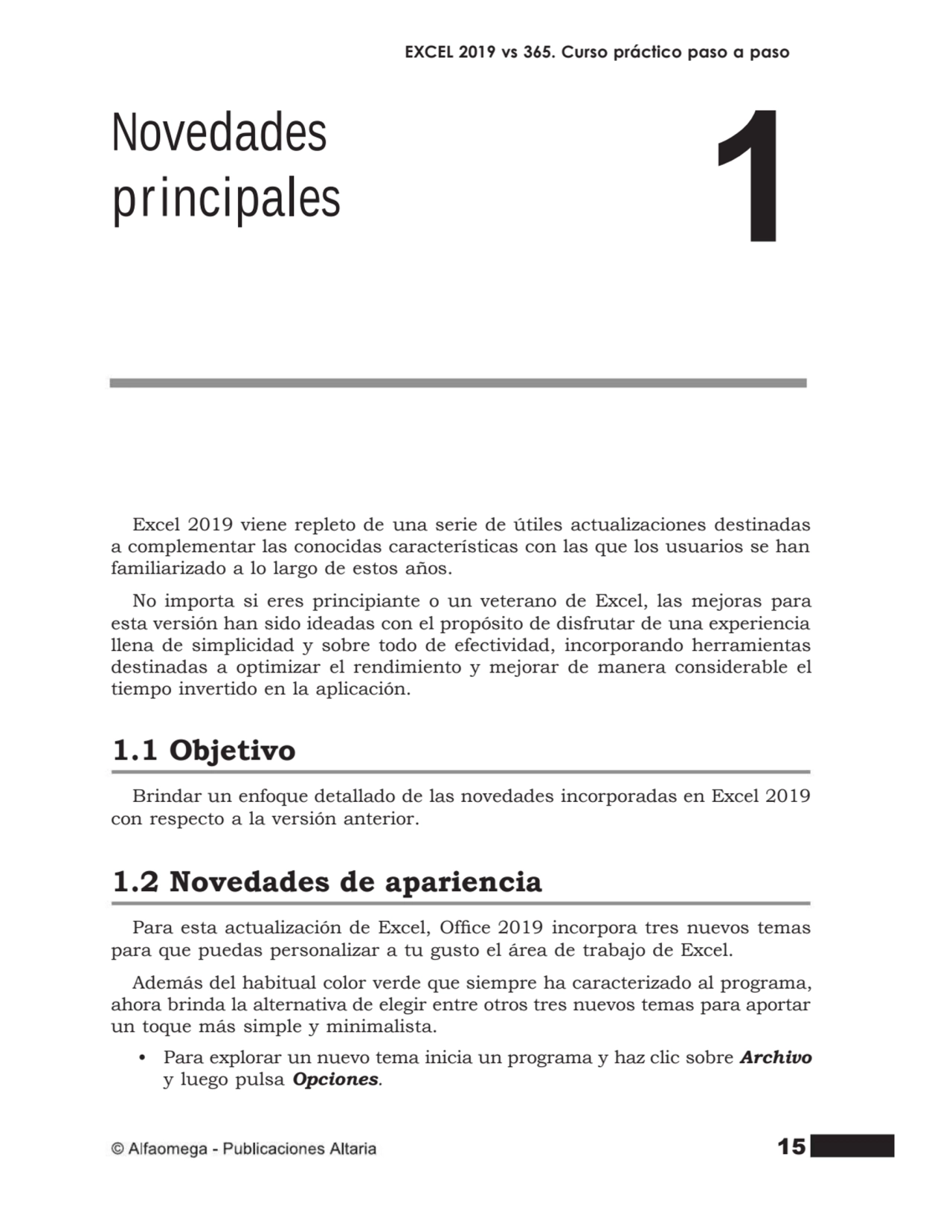 15
EXCEL 2019 vs 365. Curso práctico paso a paso
Novedades
principales 1
Excel 2019 viene reple…