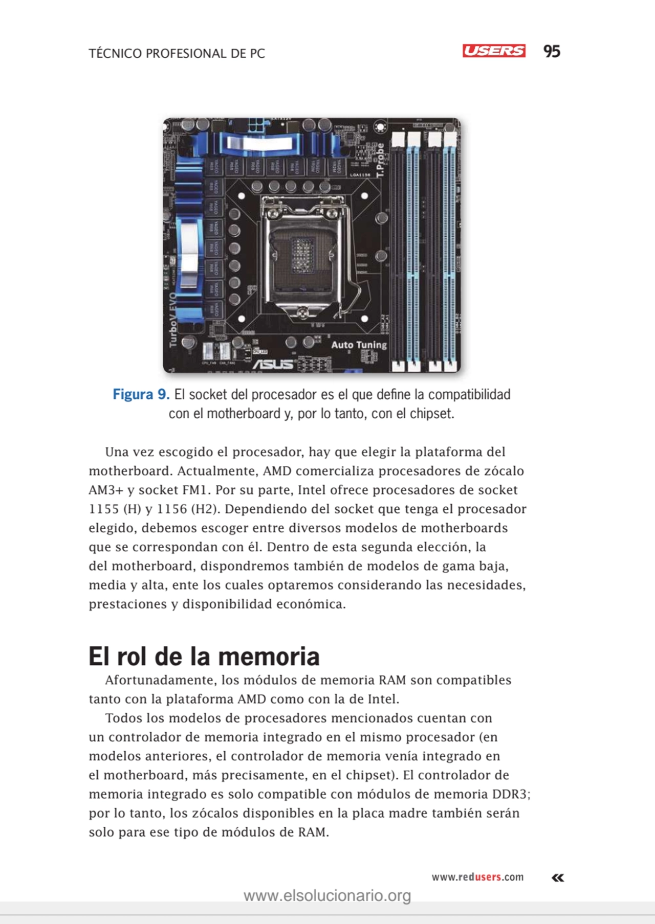 TÉCNICO PROFESIONAL DE PC 95
www.redusers.com
Figura 9. El socket del procesador es el que defi n…