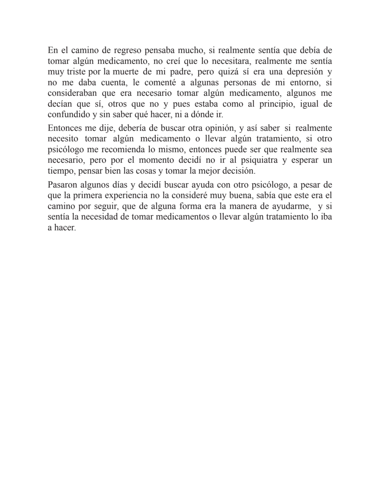 En el camino de regreso pensaba mucho, si realmente sentía que debía de
tomar algún medicamento, n…