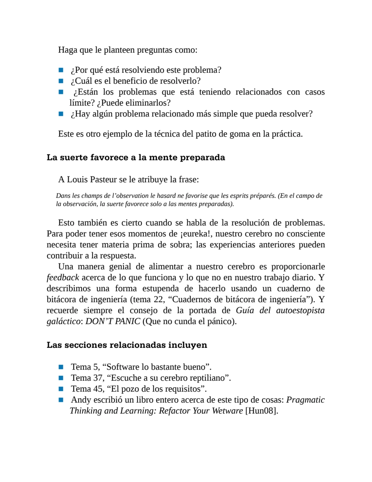 Haga que le planteen preguntas como:
■ ¿Por qué está resolviendo este problema?
■ ¿Cuál es el ben…