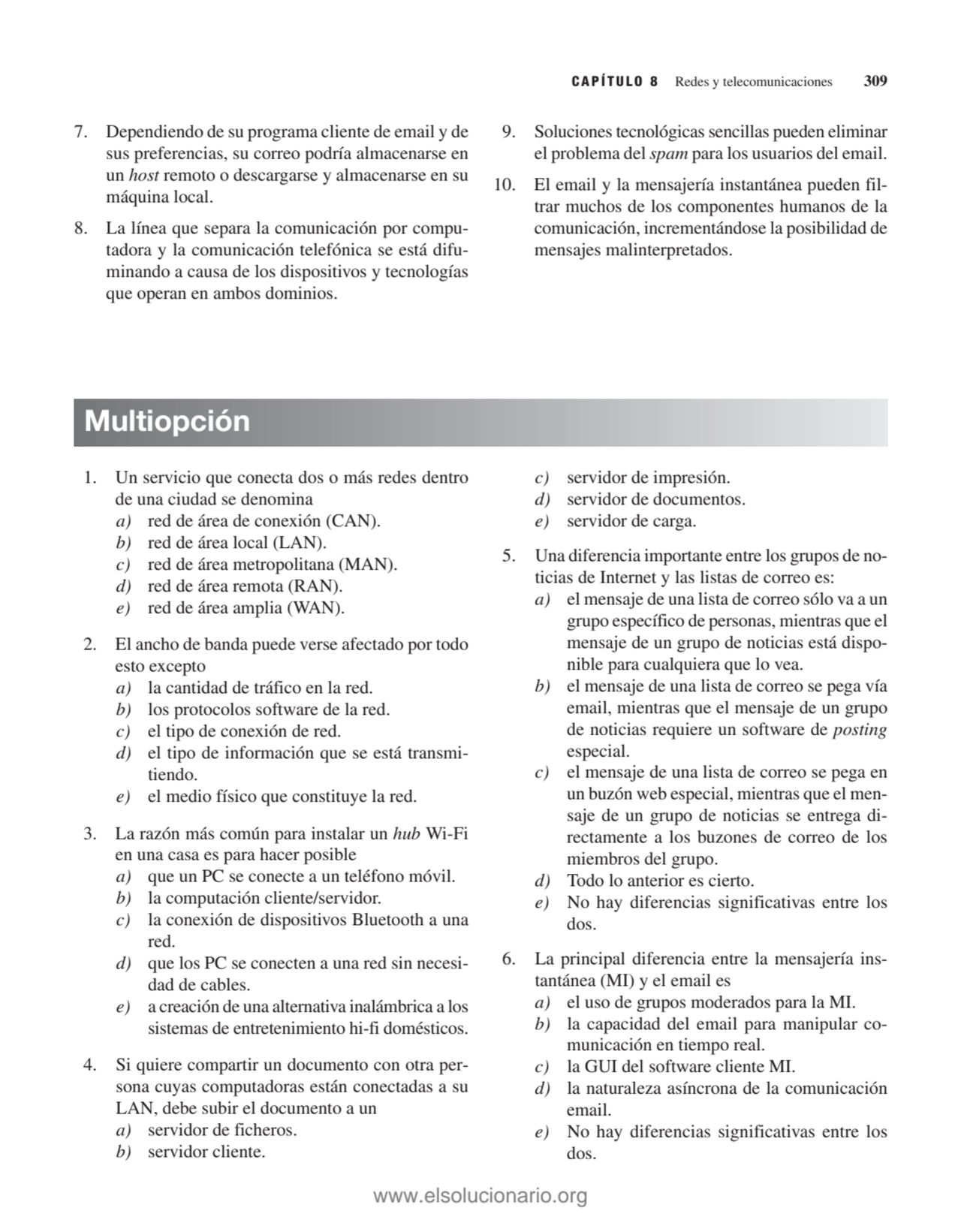 CAPÍTULO 8 Redes y telecomunicaciones 309
1. Un servicio que conecta dos o más redes dentro
de un…