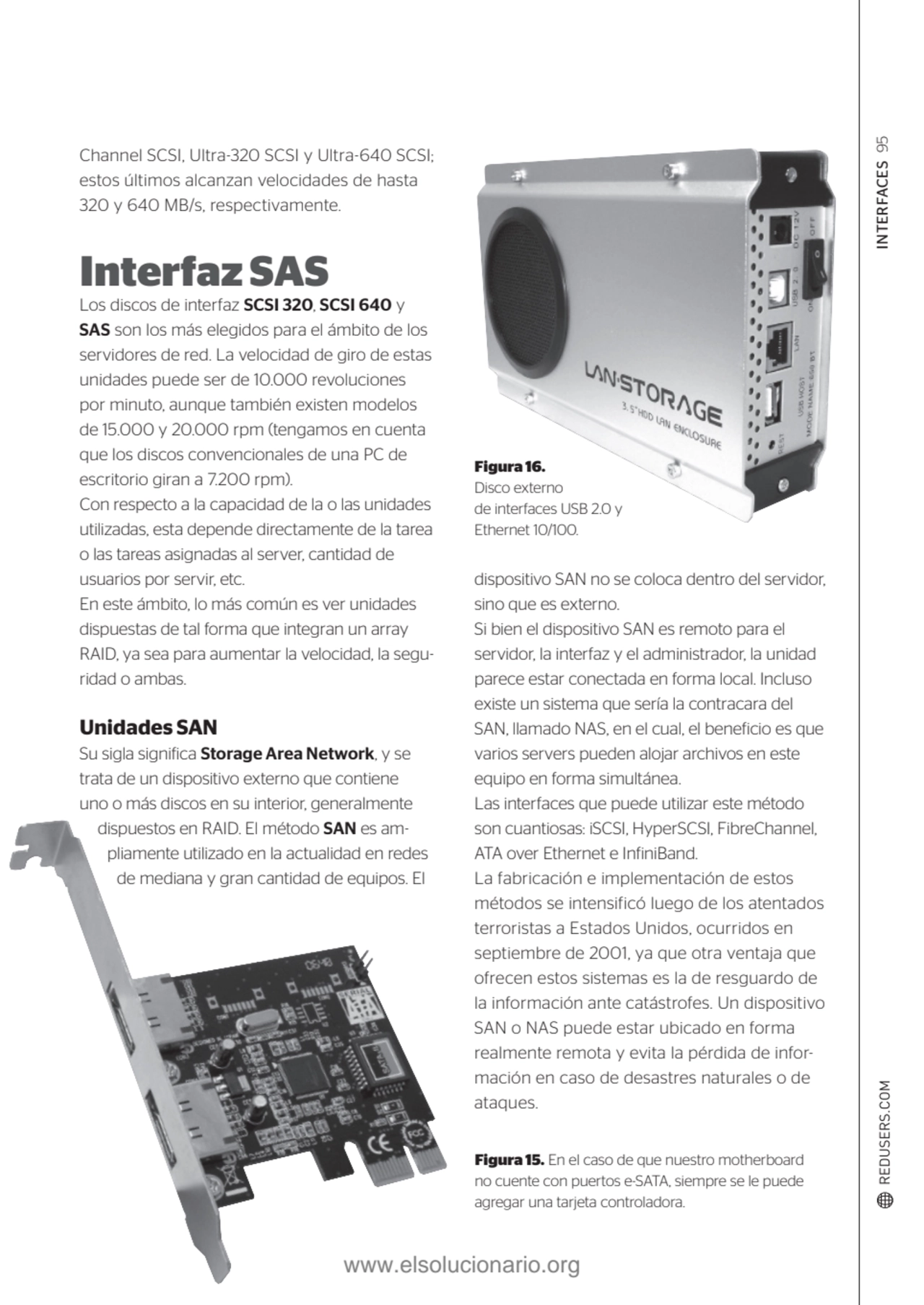 INTERFACES 95
Figura 16.
Disco externo 
de interfaces USB 2.0 y 
Ethernet 10/100.
Figura 15. E…