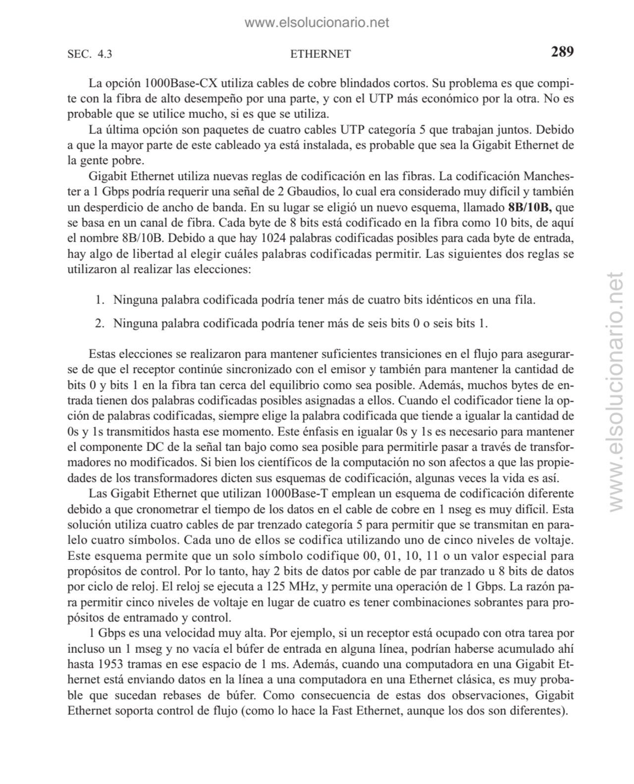 ETHERNET
La opción 1000Base-CX utiliza cables de cobre blindados cortos. Su problema es que compi…
