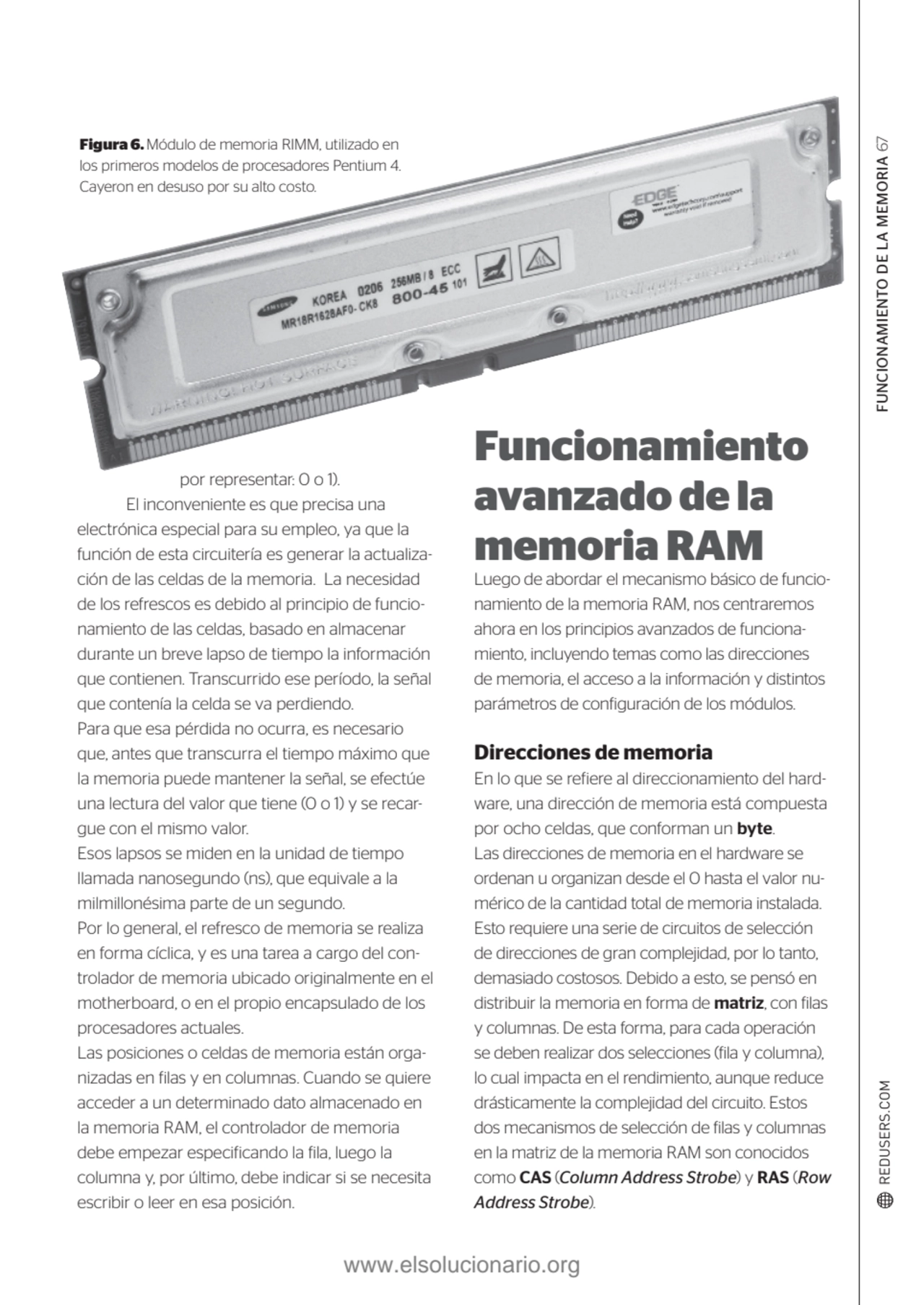 FUNCIONAMIENTO DE LA MEMORIA 
Figura 6. Módulo de memoria RIMM, utilizado en 
67
los primeros mo…