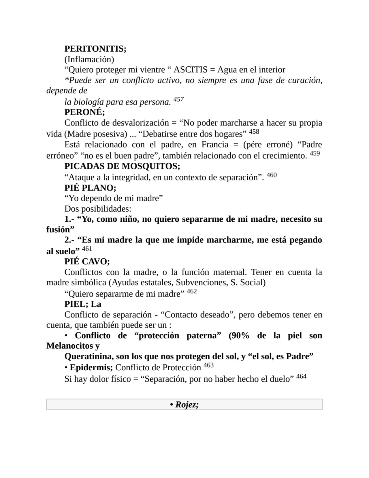 PERITONITIS;
(Inflamación)
“Quiero proteger mi vientre “ ASCITIS = Agua en el interior
*Puede se…