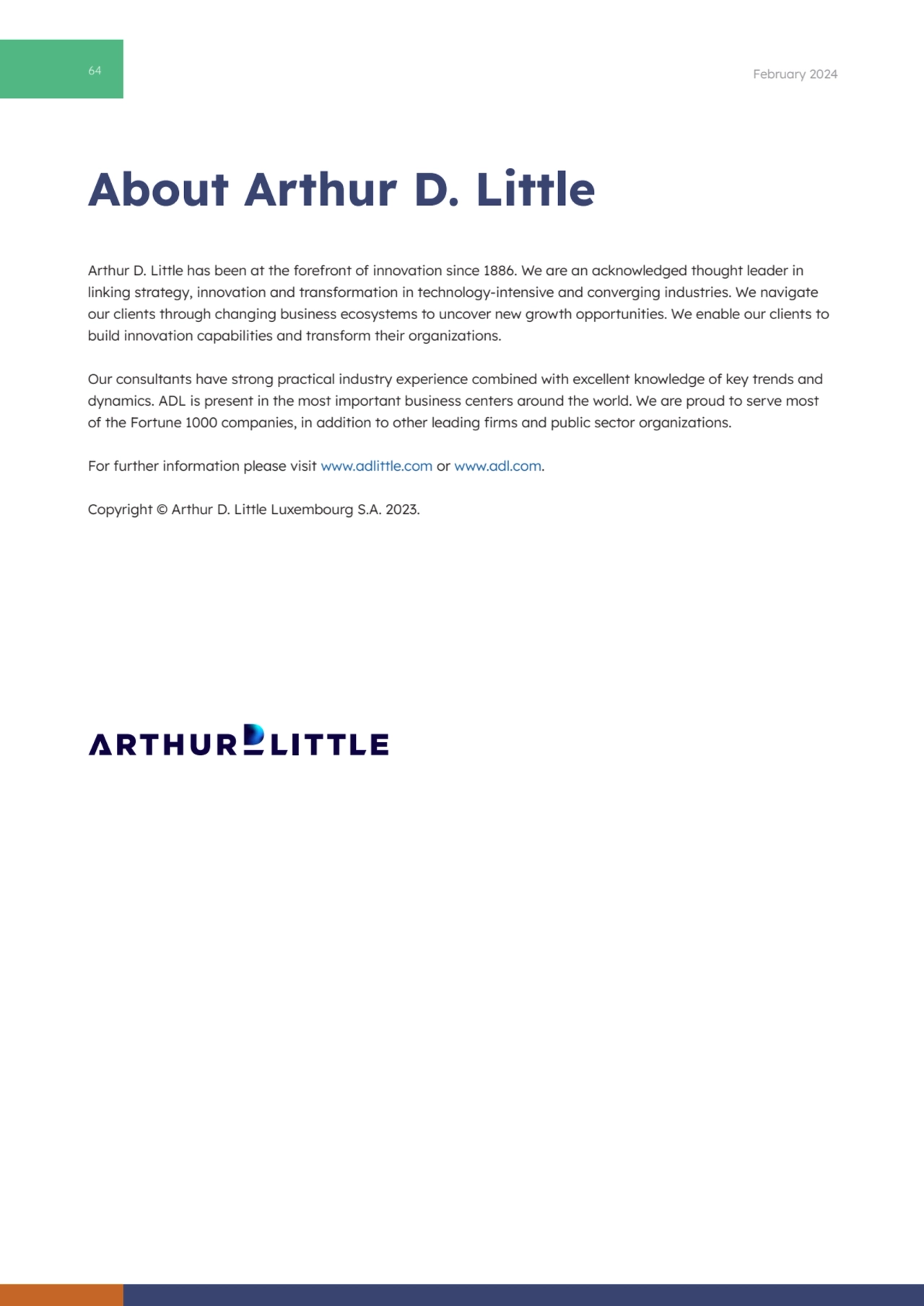 64 February 2024
About Arthur D. Little
Arthur D. Little has been at the forefront of innovation …