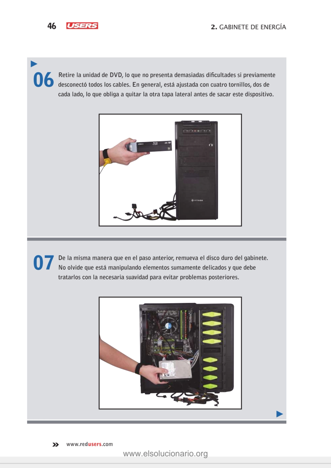 46 2. GABINETE DE ENERGÍA
www.redusers.com
06 Retire la unidad de DVD, lo que no presenta demasia…