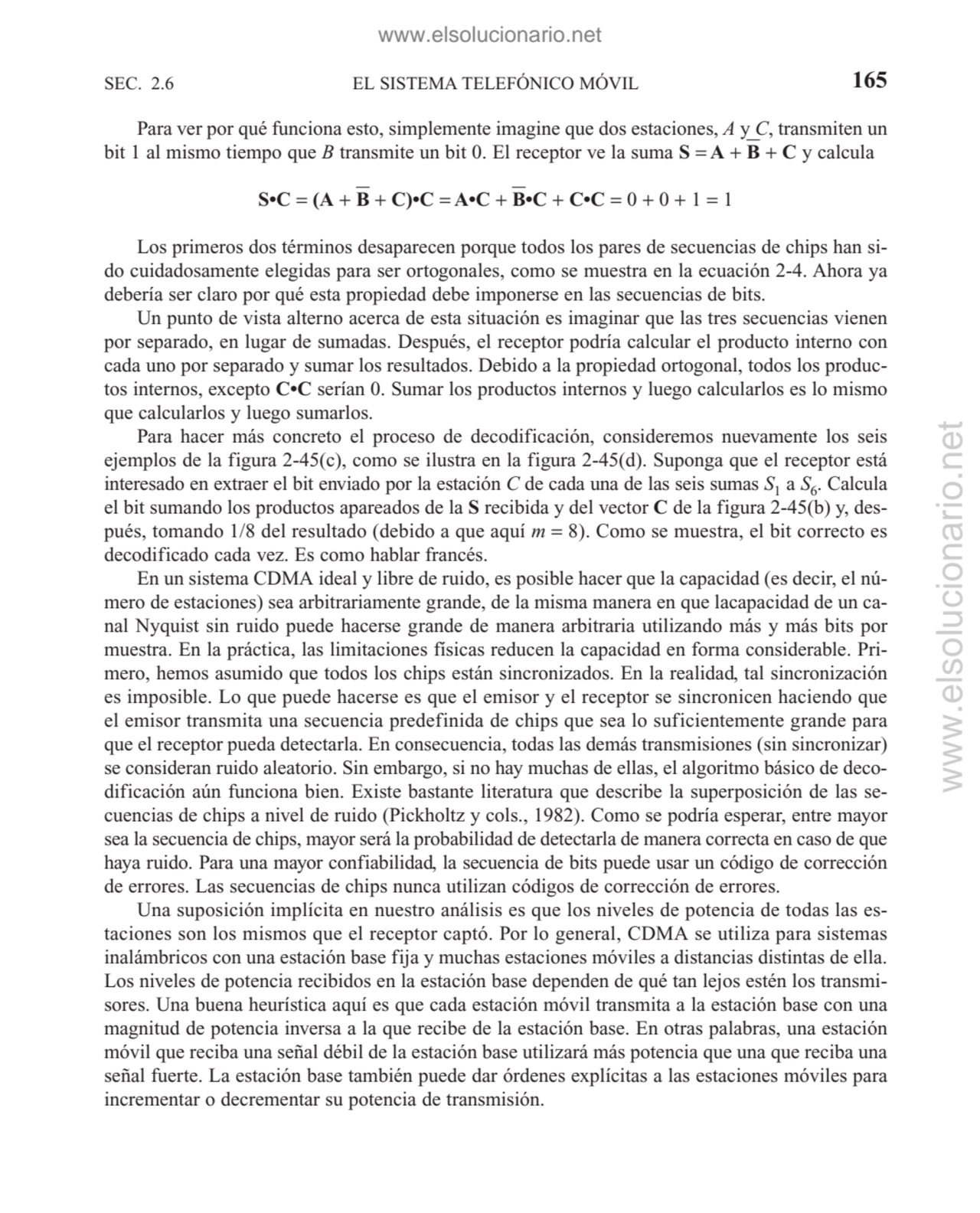 Para ver por qué funciona esto, simplemente imagine que dos estaciones, A y C, transmiten un
bit 1…