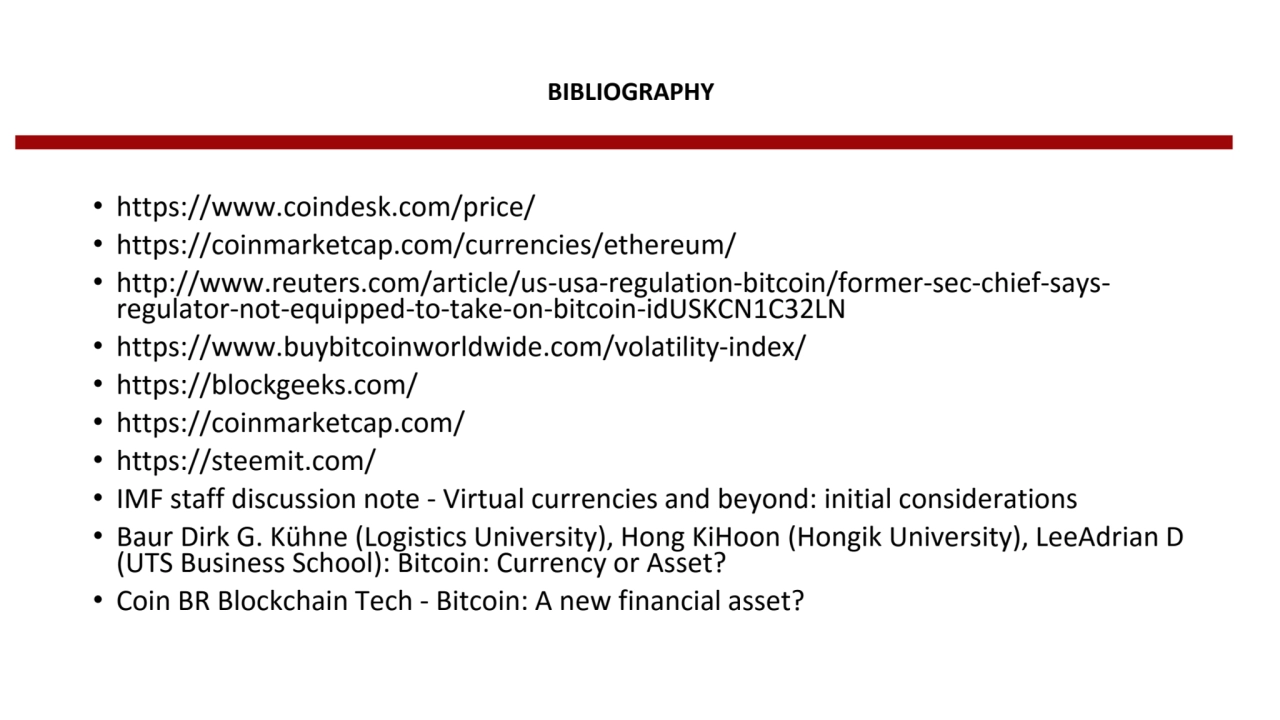 BIBLIOGRAPHY
• https://www.coindesk.com/price/
• https://coinmarketcap.com/currencies/ethereum/
…