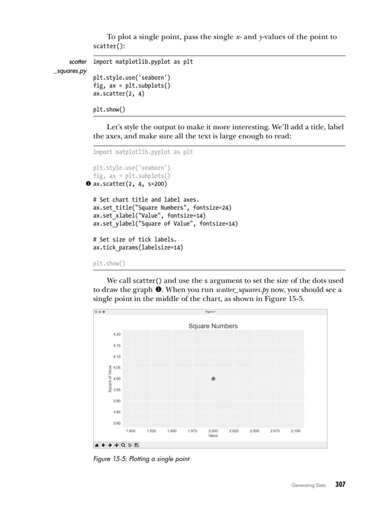 Generating Data   307
To plot a single point, pass the single x- and y-values of the point to 
sc…