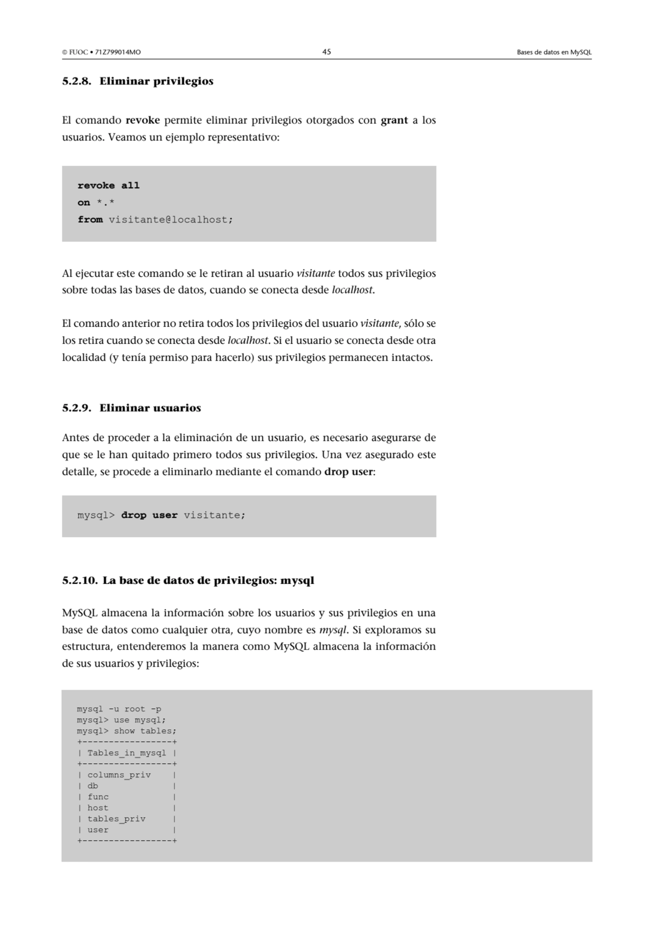  FUOC • 71Z799014MO 45 Bases de datos en MySQL
5.2.8. Eliminar privilegios
El comando revoke per…