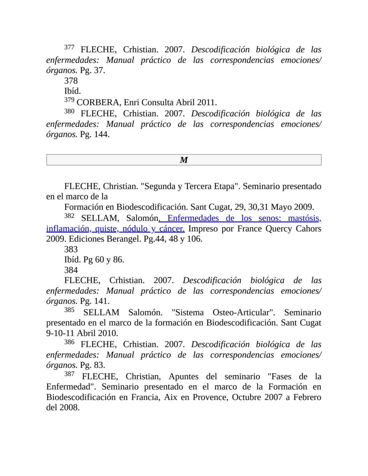 377 FLECHE, Crhistian. 2007. Descodificación biológica de las
enfermedades: Manual práctico de las…