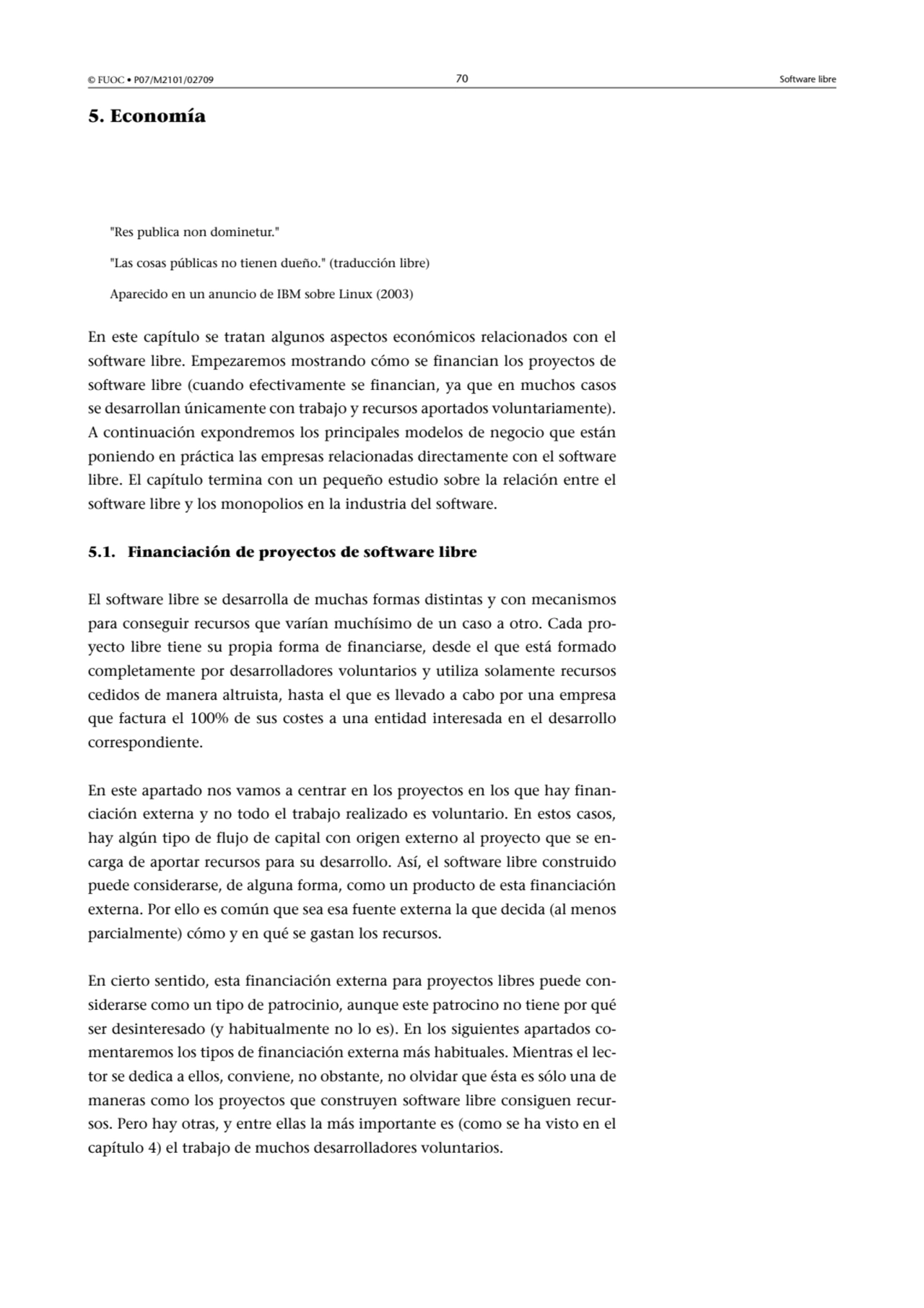 © FUOC • P07/M2101/02709 70 Software libre
5. Economía
"Res publica non dominetur."
"Las cosas p…