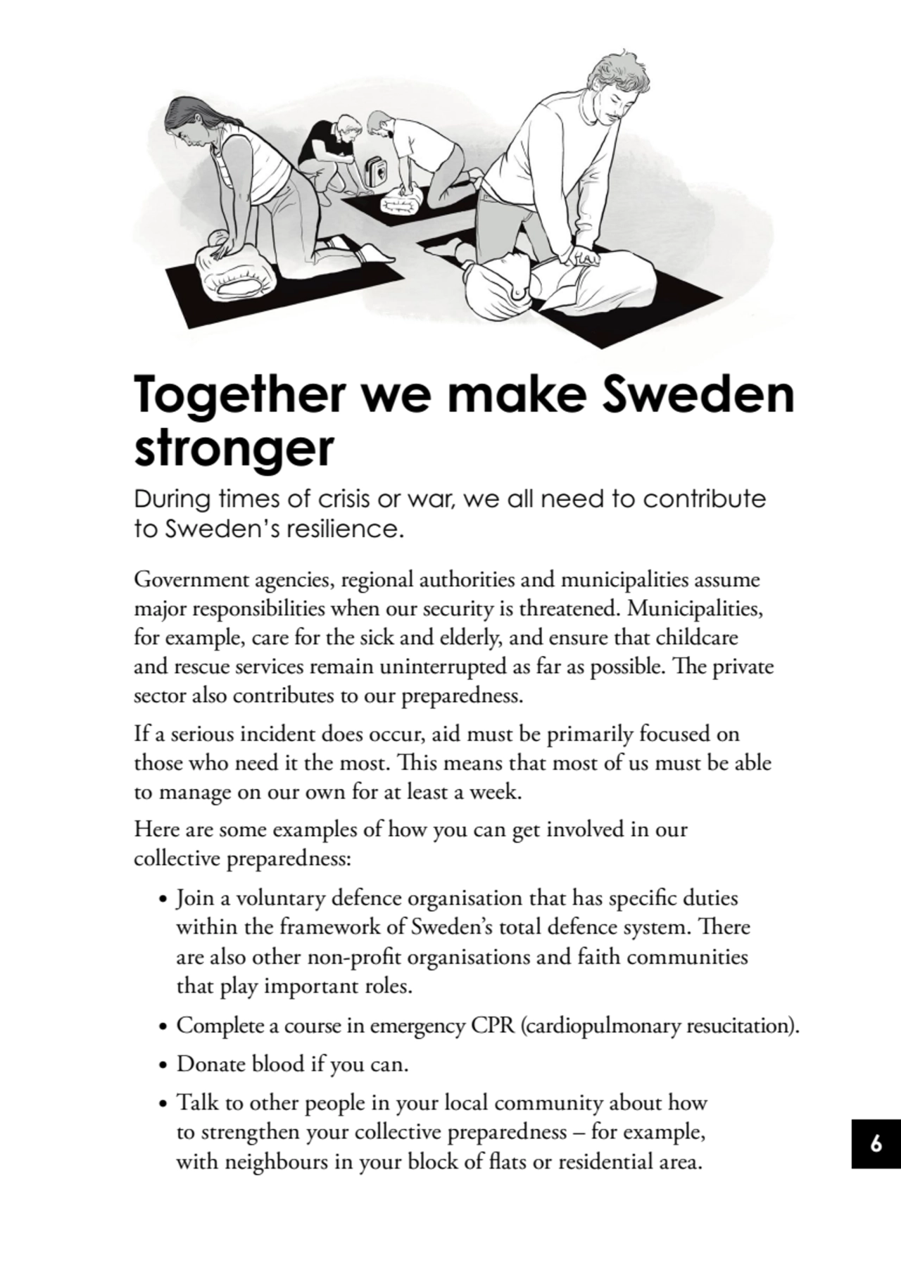 6
Together we make Sweden 
stronger
During times of crisis or war, we all need to contribute 
t…